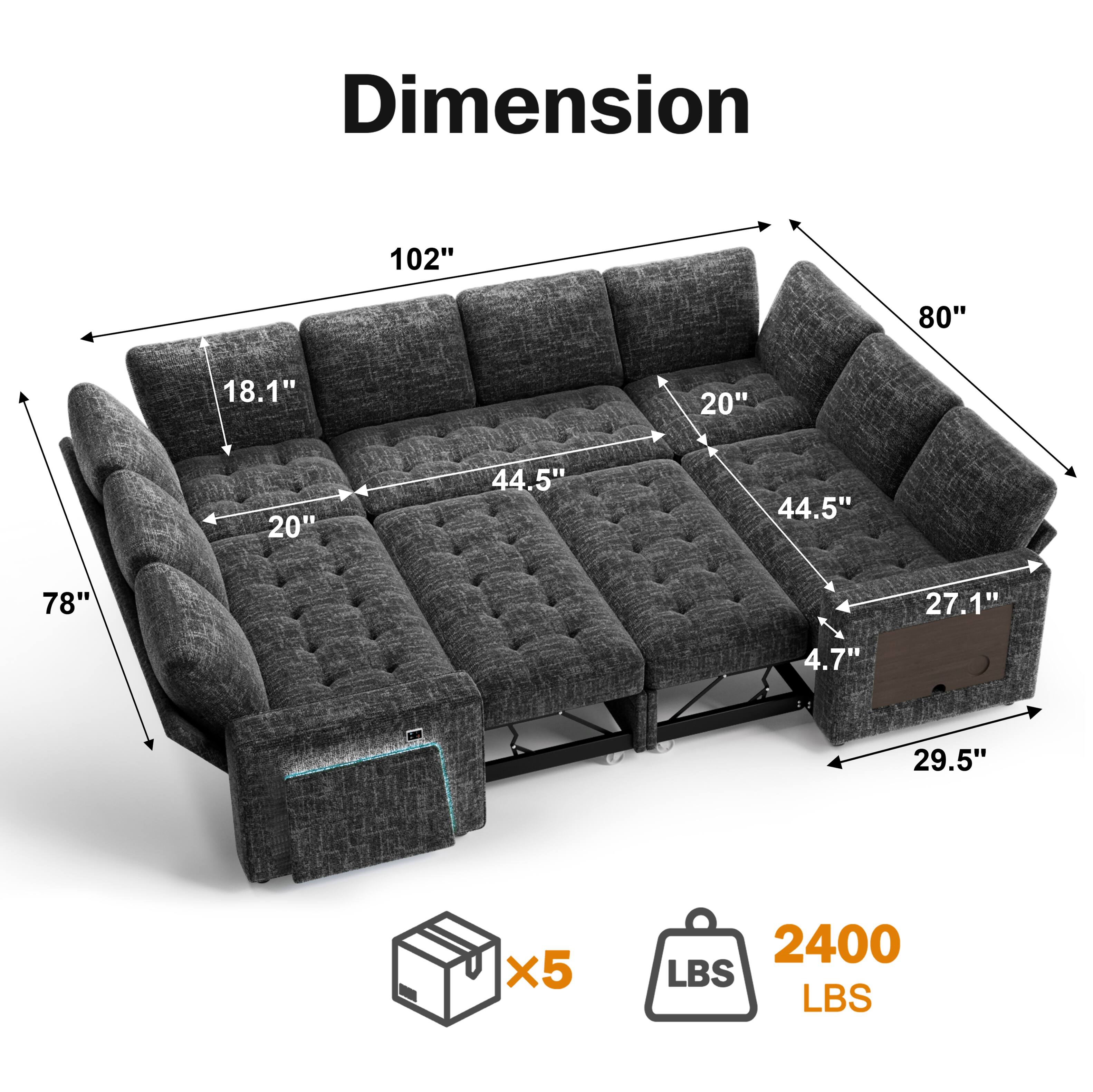 Dimension: 102" x 80" x 78" x 44.5" x 44.5" x 20" x 20" x 18.1" x 27.1" x 4.7" x 29.5"  
Weight: 2400 LBS