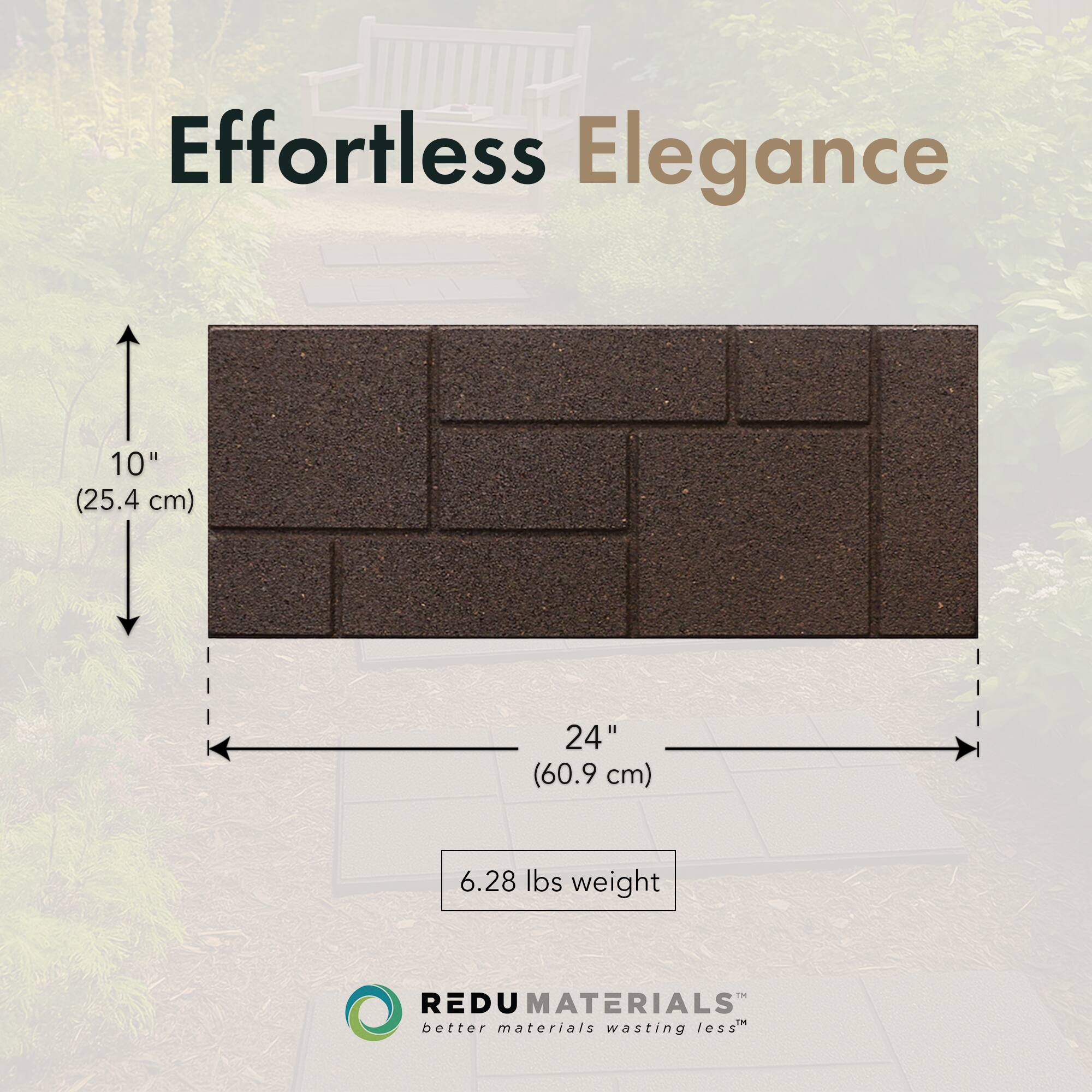 Effortless Elegance

10" (25.4 cm)  
24" (60.9 cm)  
6.28 lbs weight

REDU MATERIALS  
better materials wasting less™