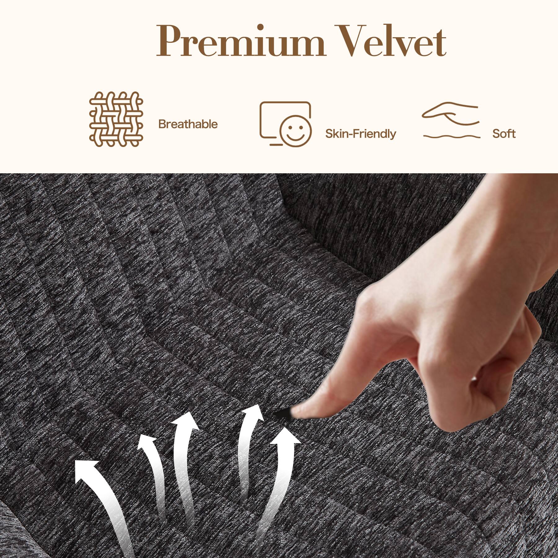 Premium Velvet

- Breathable
- Skin-Friendly
- Soft