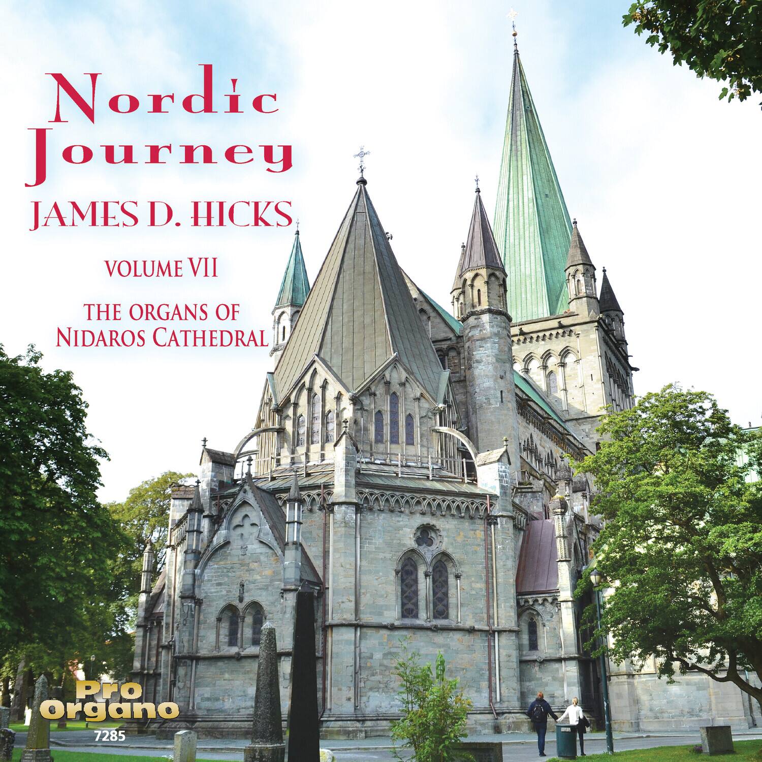 Nordic Journey  
JAMES D. HICKS  
VOLUME VII  
THE ORGANS OF NIDAROS CATHEDRAL  

Pro Organo  
7285