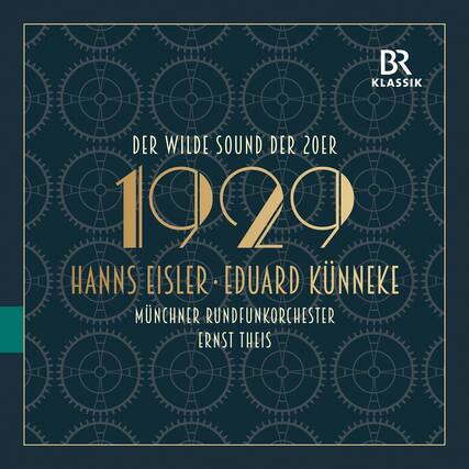BR Klassik
Der Wilde Sound der 20er
1929
Hanns Eisler · Eduard Künneke
Münchner Rundfunkorchester
Ernst Theis