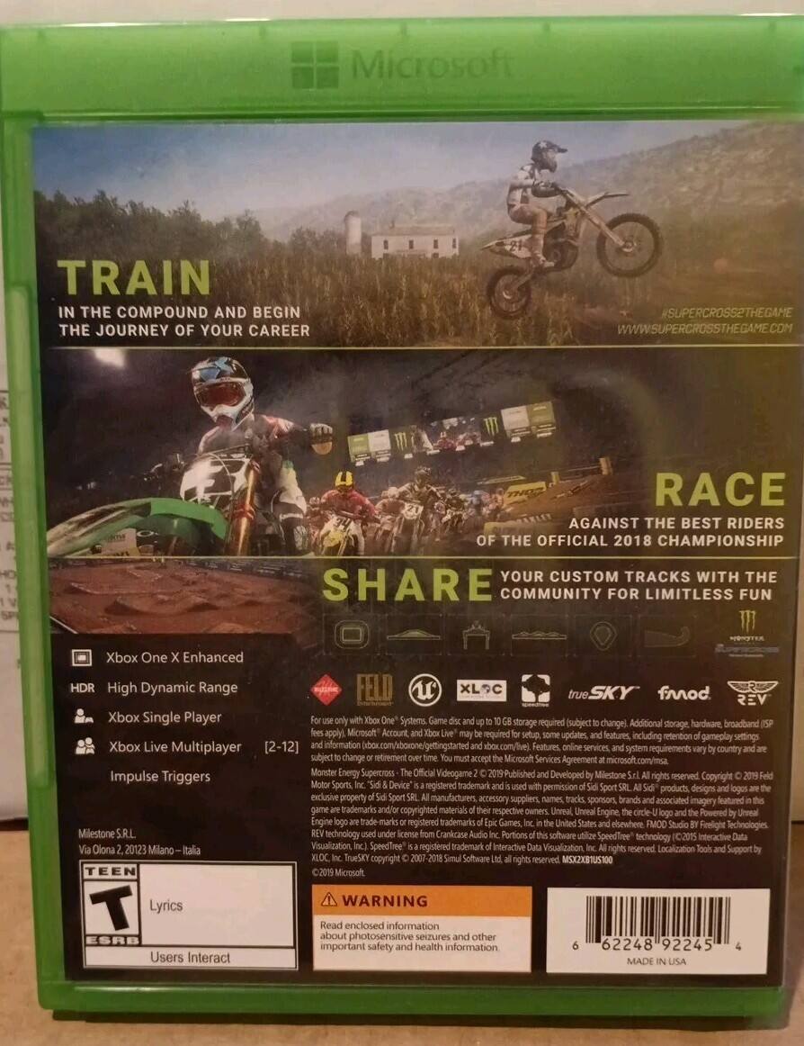 Microsoft Train in the compound and begin the journey of your career. #Supercross2TheGame. www.supercrossthegame.com. Race against the best riders of the official 2018 championship. Your custom tracks with the share community for limitless fun. Xbox One Enhanced HDR High Dynamic Range. Xbox Single Player. Xbox Live Multiplayer (2-12). Microsoft Account required. Setup, updates, features, including retention gameplay settings. Xbox Live multiplayer. Microsoft Services Agreement. Microsoft.com/nsa. Monster Energy Supercross Official Videogame 2019. Published and developed by Milestone. Impulse Triggers. Rights reserved. Copyright Sports, Device registered trademark. Permission Sport products, designs, logos, exclusive property. Sport manufacturers, accessory suppliers, tracks, sponsors.