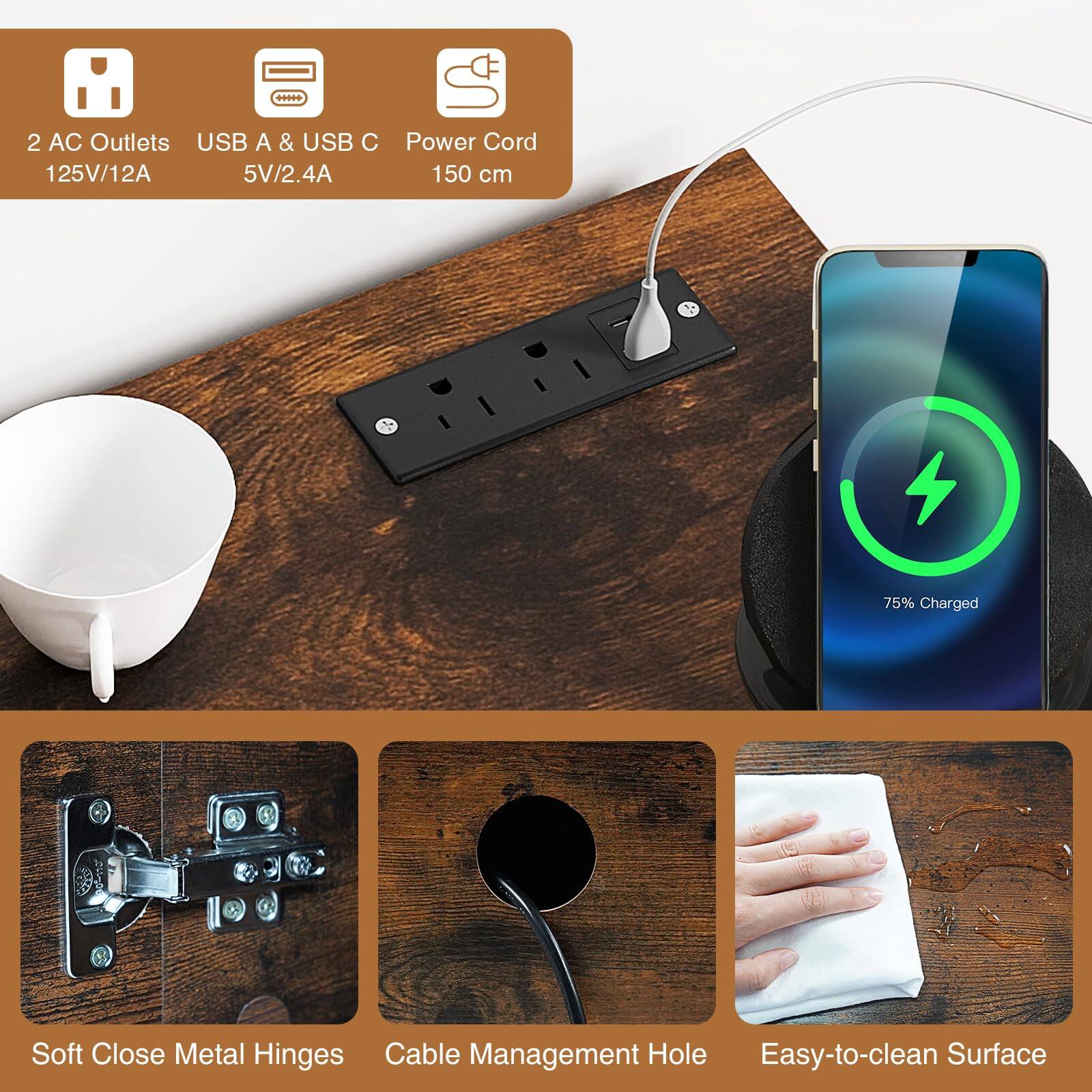 - 2 AC Outlets: 125V/12A
- USB A & USB C: 5V/2.4A
- Power Cord: 150 cm
- 75% Charged
- Soft Close Metal Hinges
- Cable Management Hole
- Easy-to-clean Surface