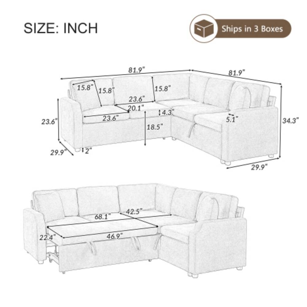 SIZE: INCH  
Ships in 3 Boxes  

81.9"  
81.9"  
23.6"  
15.8"  
15.8"  
15.8"  
23.6"  
20.1"  
14.3"  
23.6"  
18.5"  
5.1"  
34.3"  
29.9"  
12"  
29.9"  
68.1"  
42.5"  
22.4"  
46.9"
