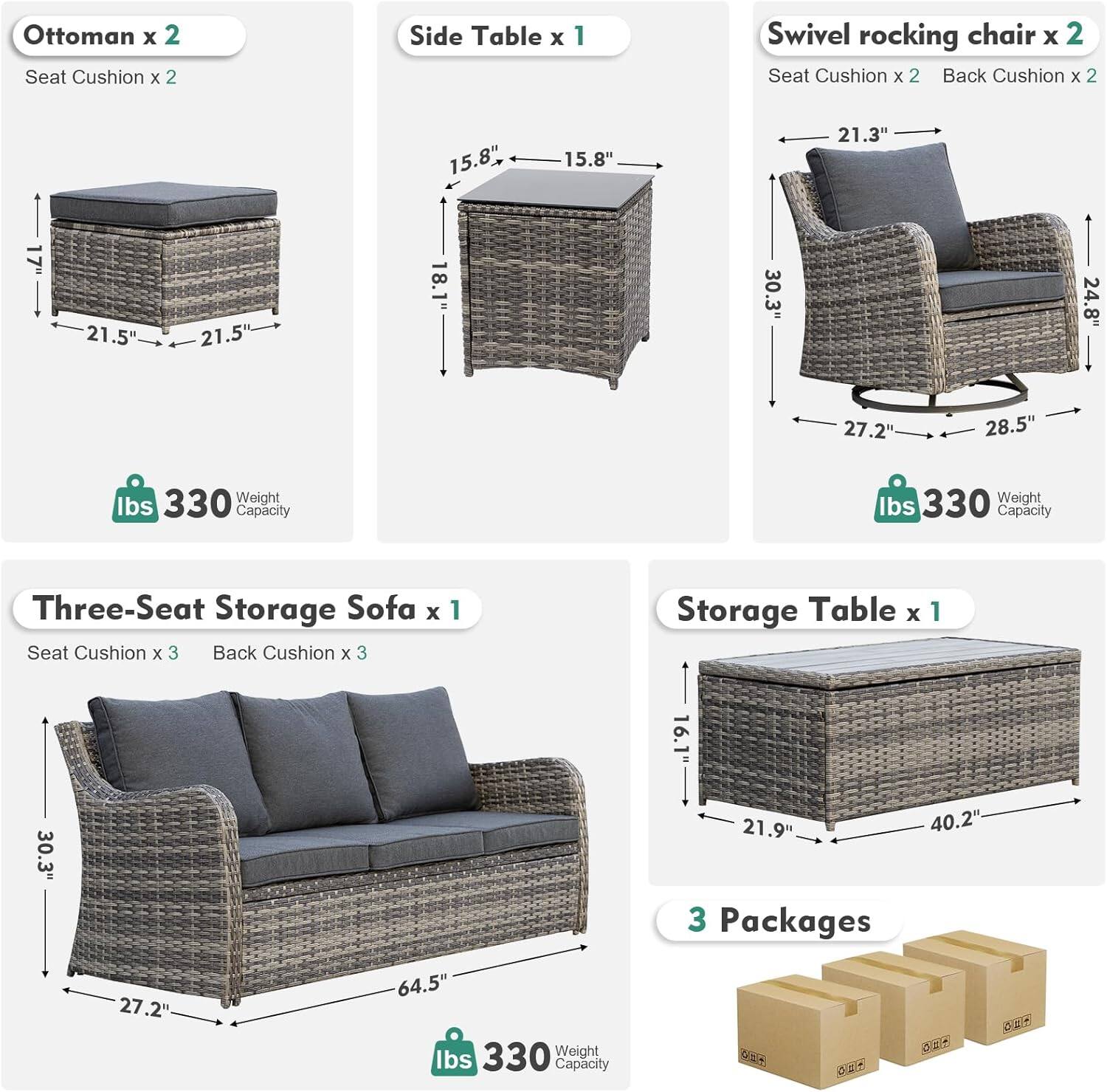 Ottoman x 2  
Seat Cushion x 2  

Side Table x 1  
15.8" x 15.8" x 18.1"  

Swivel Rocking Chair x 2  
Seat Cushion x 2  
Back Cushion x 2  
21.3" x 24.8" x 27.2" x 28.5"  

Three-Seat Storage Sofa x 1  
Seat Cushion x 3  
Back Cushion x 3  
16.1" x 30.3" x 27.2" x 64.5"  

Storage Table x 1  
16.1" x 21.9" x 40.2"  

Weight Capacity: 330 lbs  

3 Packages