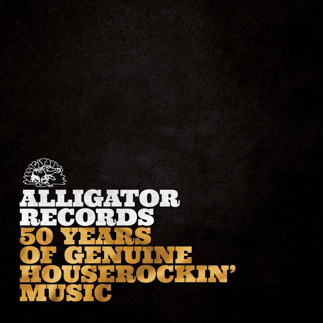 Front. Alligator Records: 50 Years of Genuine Houserockin' Music [LP].