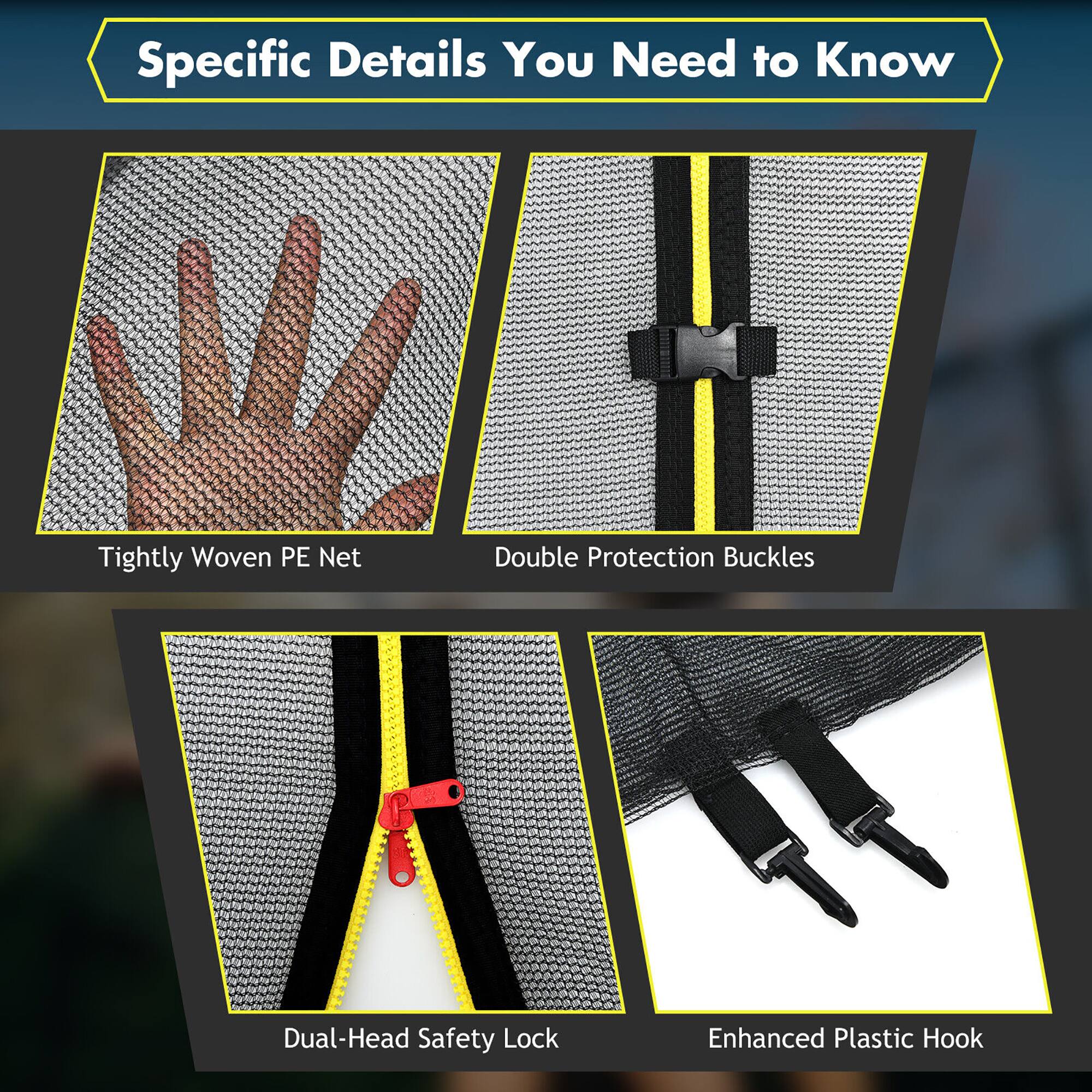 Specific Details You Need to Know

- Tightly Woven PE Net
- Double Protection Buckles
- Dual-Head Safety Lock
- Enhanced Plastic Hook