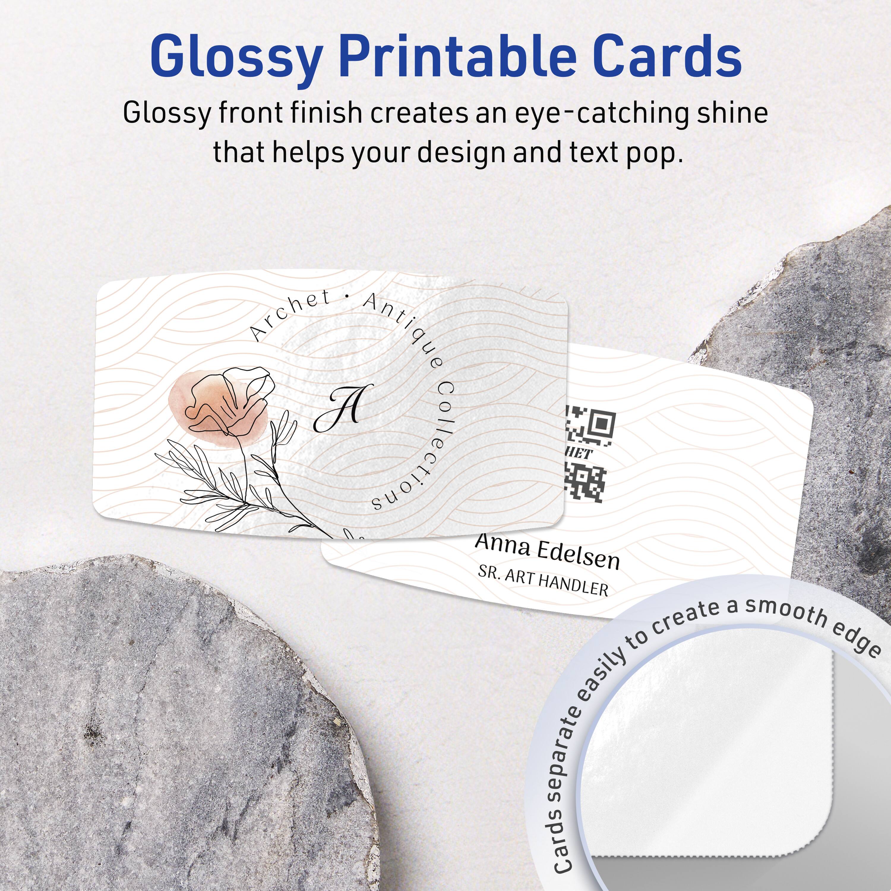 Glossy Printable Cards

Glossy front finish creates an eye-catching shine that helps your design and text pop.

Archet Antique Collection

Anna Edelsen  
SR. ART HANDLER

Cards separate easily to create a smooth edge