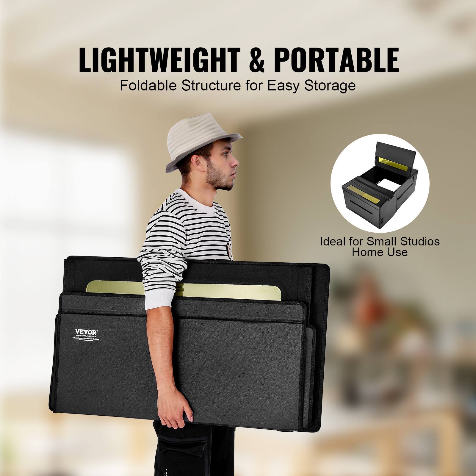 LIGHTWEIGHT & PORTABLE  
Foldable Structure for Easy Storage  

Ideal for Small Studios Home Use  

VEVOR
