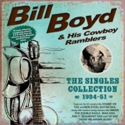 Bill Boyd & His Cowboy Ramblers
THE SINGLES COLLECTION 1934-51
Features his 65-country hits "SHAME ON YOU" and "NEN STEEL GUITAR RAG," along with numerous other classics like "UNDER THE BOLSE FACILE HAN HO FAS," "BEAUMONT RAG," and "I'VE GOT THOSE OKLAHOMA BLUES."