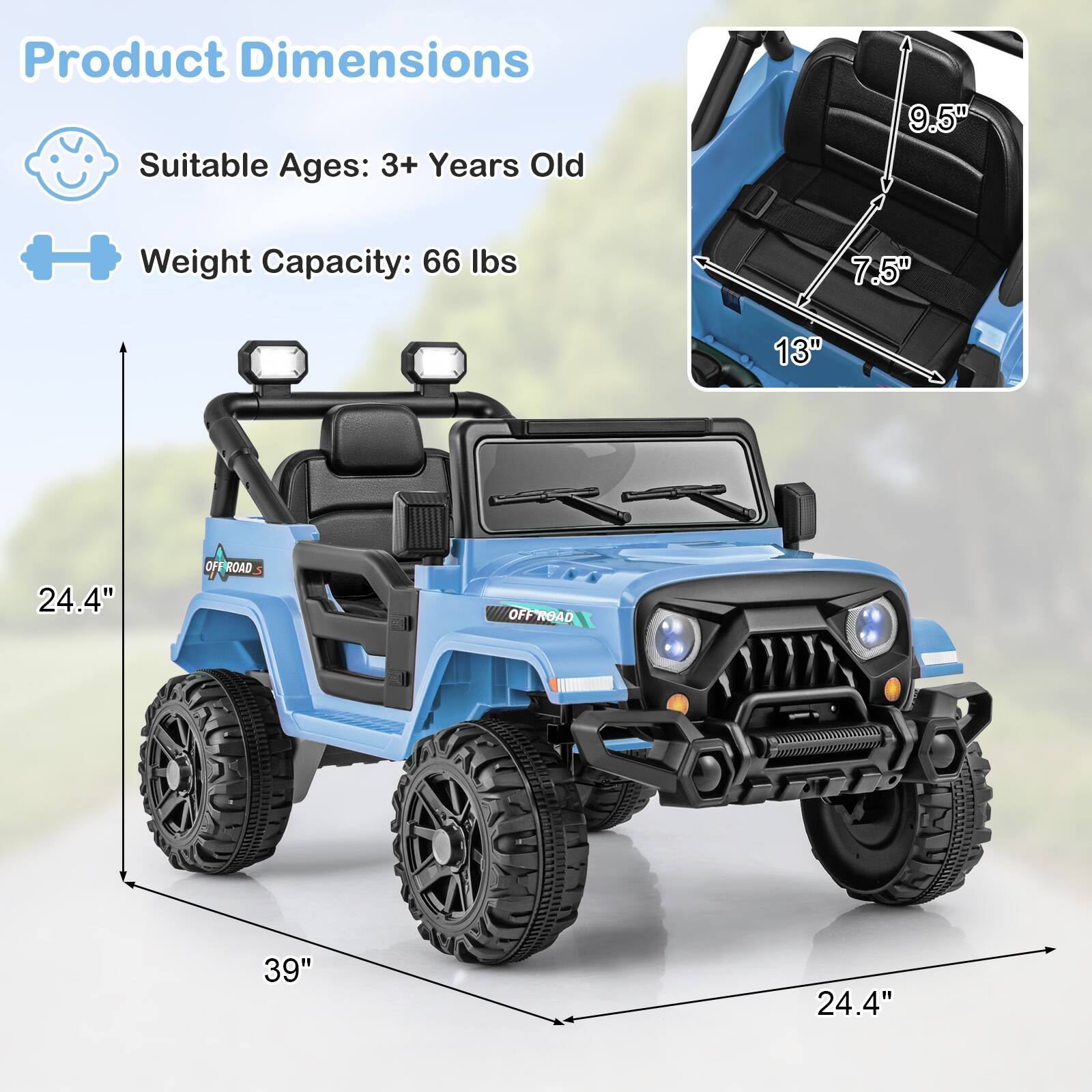 Product Dimensions  
Suitable Ages: 3+ Years Old  
Weight Capacity: 66 lbs  

9.5"  
7.5"  
13"  
24.4"  
39"  
24.4"