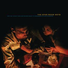 The Star Room Boys - Why Do Lonely Men and Women Want to Break Each Other's Hearts? - VINYL LP