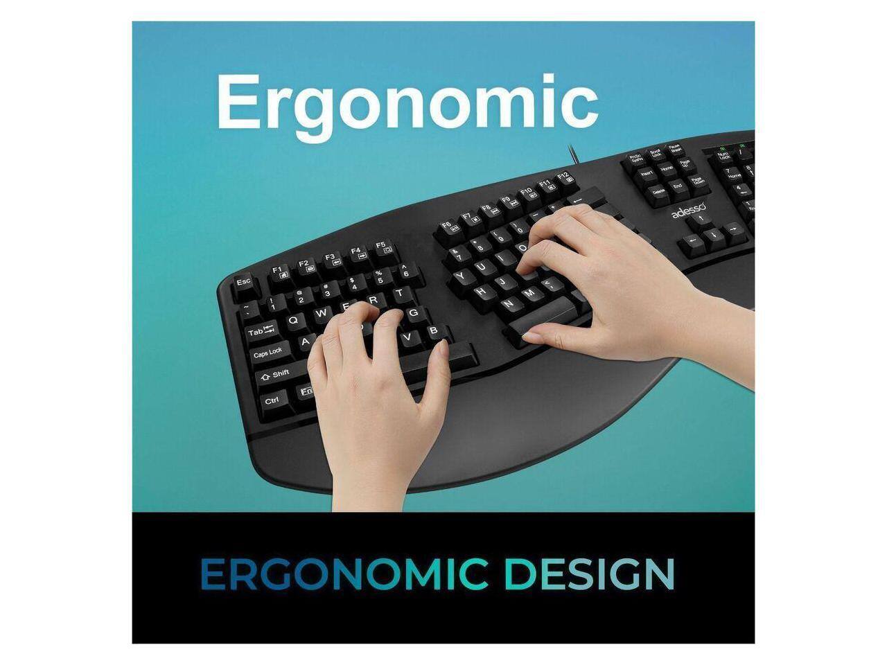 Ergonomic Sua We B F12 - F1 N s F10 - FS I FB I adesso F - 0 F6 1 0 I a F5 a O F4 U & F3 [A I F2 [en] U F1 1 A La % 6 Y Esc . 8 J K . 4 . 3 T H M I 2 R N 1 E w G Q   Tab  A V Caps Lock Shift En Ctrl 1  ERGONOMIC DESIGN