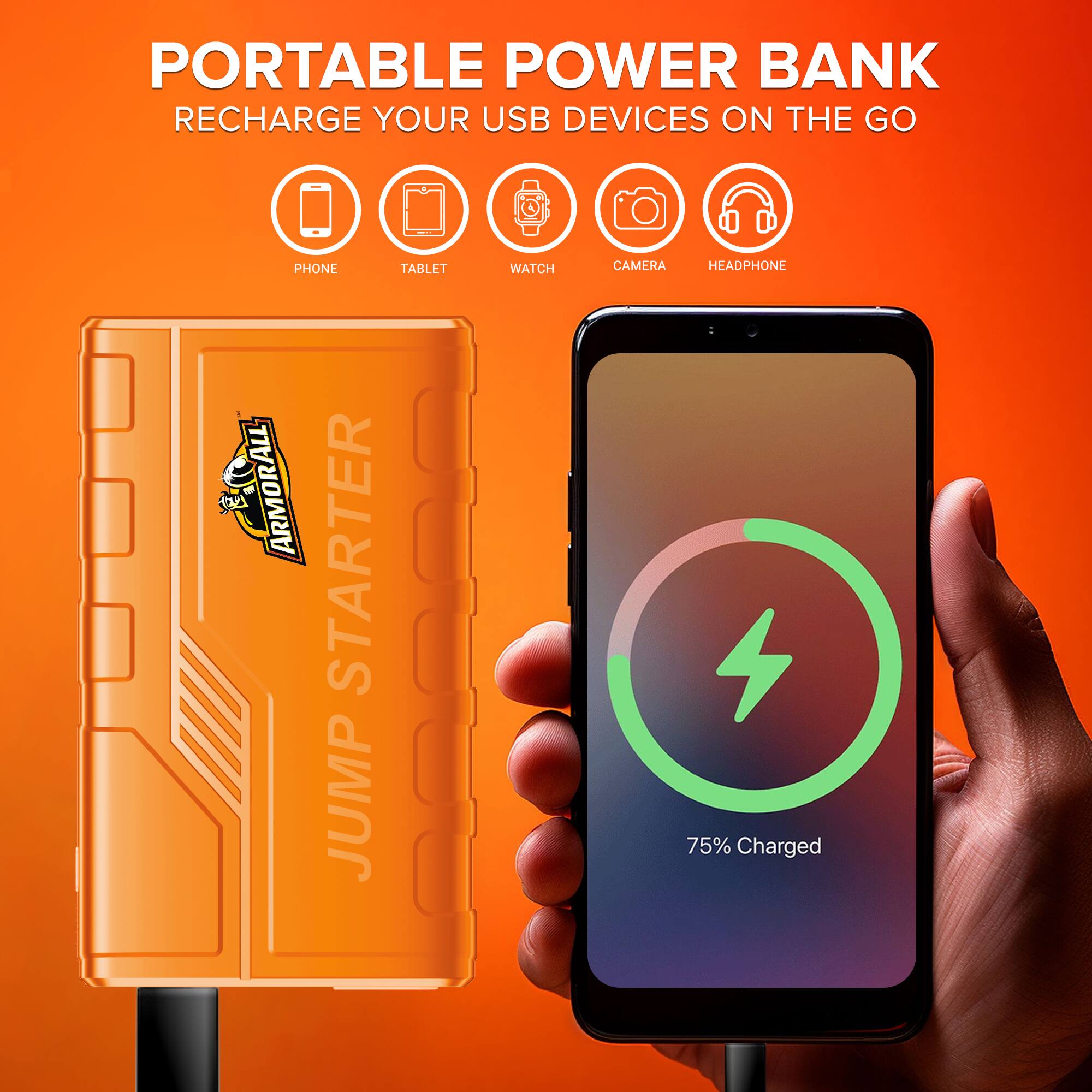 PORTABLE POWER BANK  
RECHARGE YOUR USB DEVICES ON THE GO  
PHONE TABLET WATCH CAMERA HEADPHONE  
75% Charged