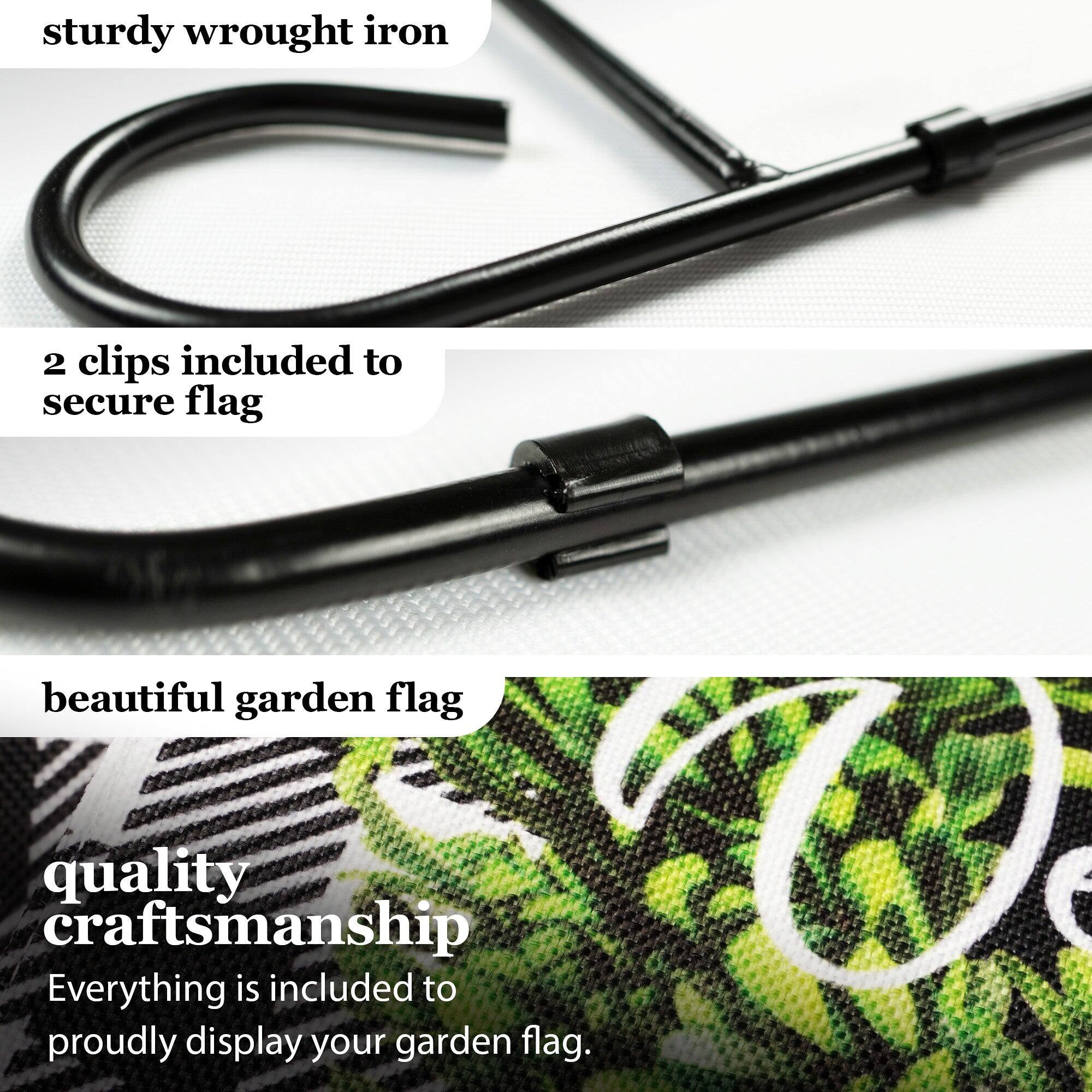 sturdy wrought iron  
2 clips included to secure flag  
beautiful garden flag  
quality craftsmanship  
Everything is included to proudly display your garden flag.