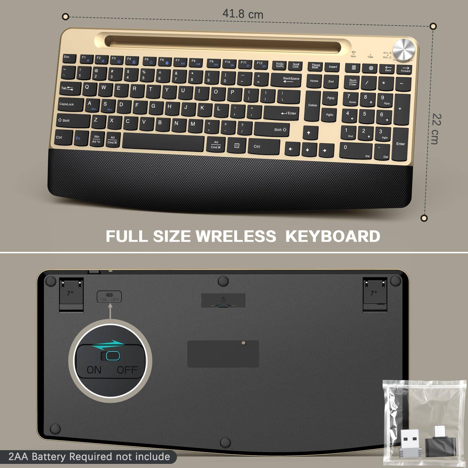 41.8 cm  
FULL SIZE WIRELESS KEYBOARD  
22 cm  
2AA Battery Required not include