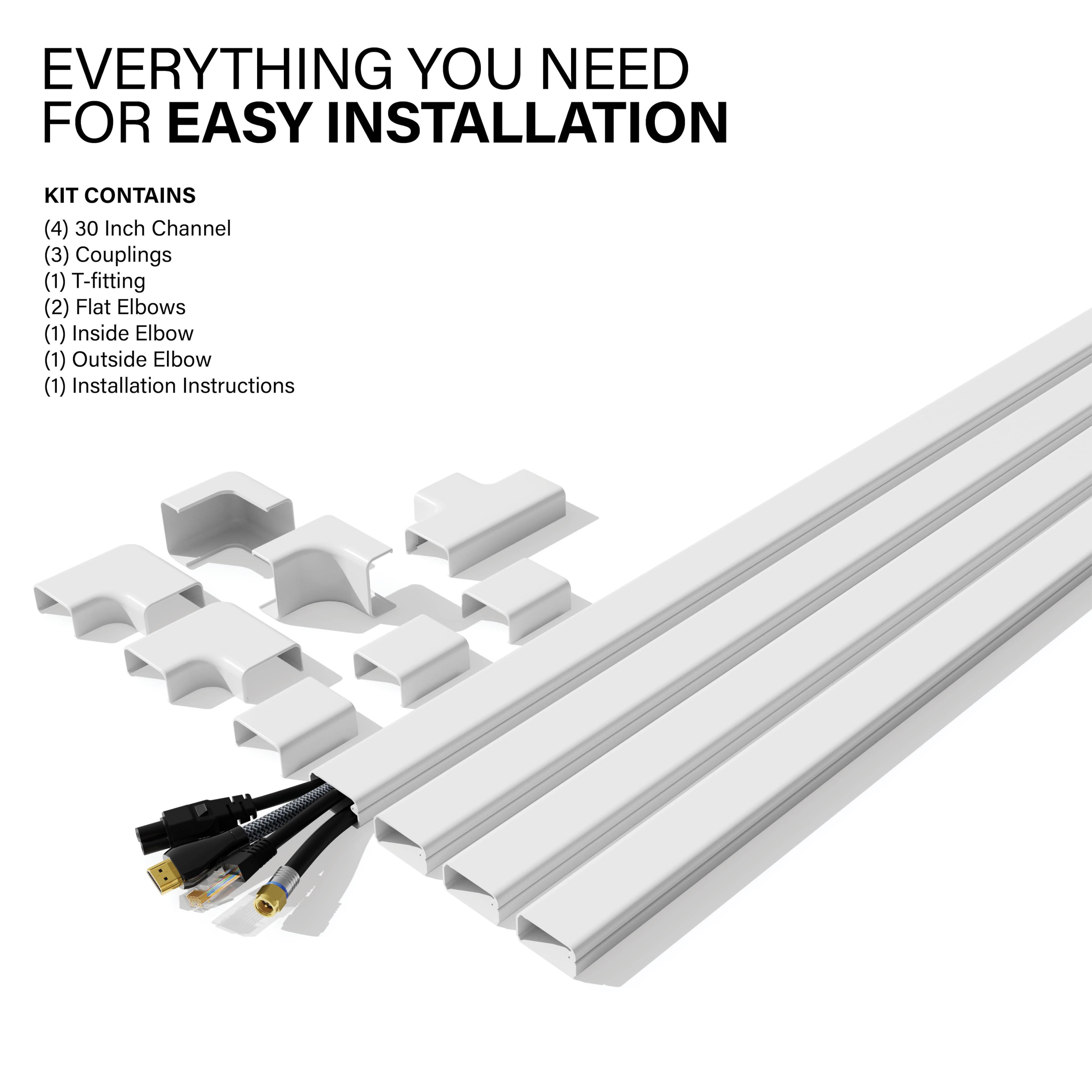 EVERYTHING YOU NEED FOR EASY INSTALLATION KIT CONTAINS (4) 30 Inch Channel (3) Couplings (1) T-fitting (2) Flat Elbows (1) Inside Elbow (1) Outside Elbow (1) Installation Instructions