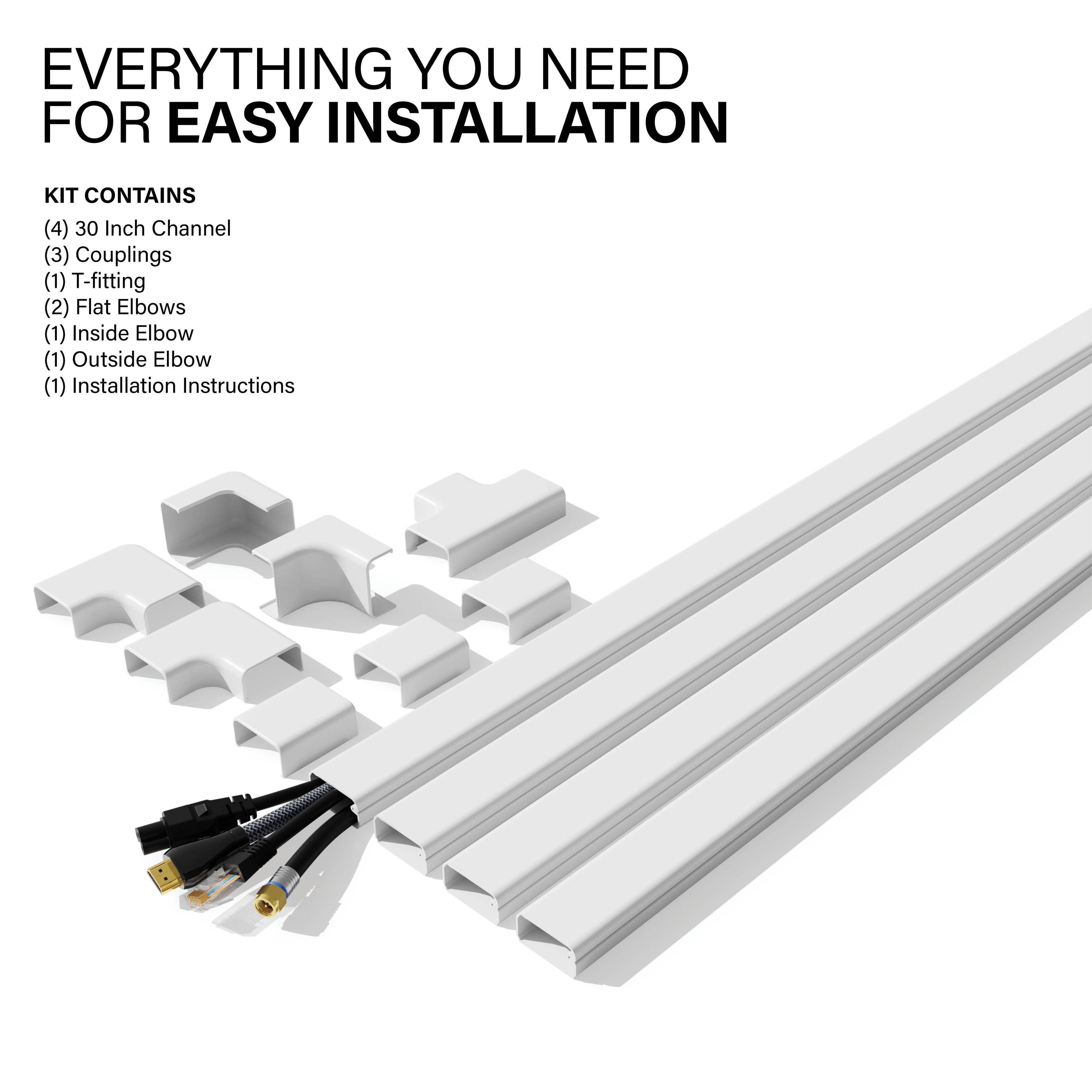 EVERYTHING YOU NEED FOR EASY INSTALLATION KIT CONTAINS (4) 30 Inch Channel (3) Couplings (1) T-fitting (2) Flat Elbows (1) Inside Elbow (1) Outside Elbow (1) Installation Instructions