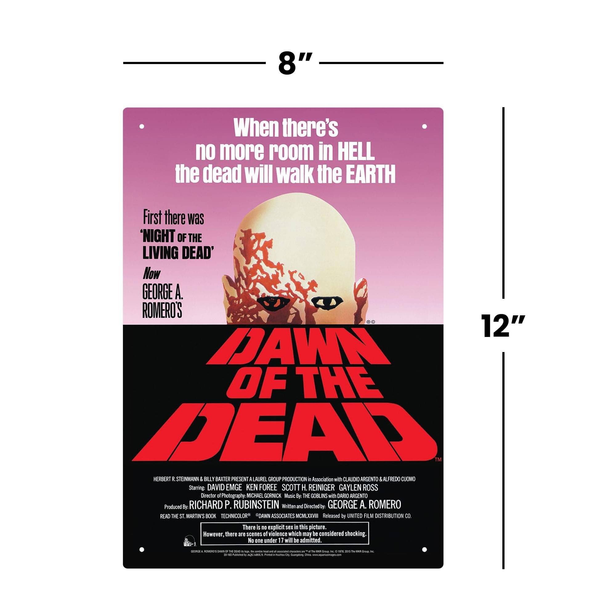 8" When there's no more room in HELL the dead will walk the EARTH First there was 'NIGHT OF THE LIVING DEAD' Now GEORGE A. ROMERO'S 12" DAWN OF THE DEAD HERR E STENMANN 4 KLLT BAZTER PRESENT LAUREL GROUP PRODUCTION . Association with CLAUDIO GENTO & ALFREDO CUOMO Starring DAVID EMGE KEN FOREE SCOTT H REINIGER GAYLEN ROSS Directed by GEORGE A. ROMERO Photography MICHAE GORNICK Music by GOMLINS with DARIO ARGENTO Produced by RICHARD P. RUBINSTEIN Written by GEORGE A. ROMERO A TECHNICOLOR FILM ASSOCIATES CLID Released by UNITED FILM DISTRIBUTION CO. There is no explicit sex in this picture However there are scenes of violence which may be considered shocking. No one under 17 will be admitted