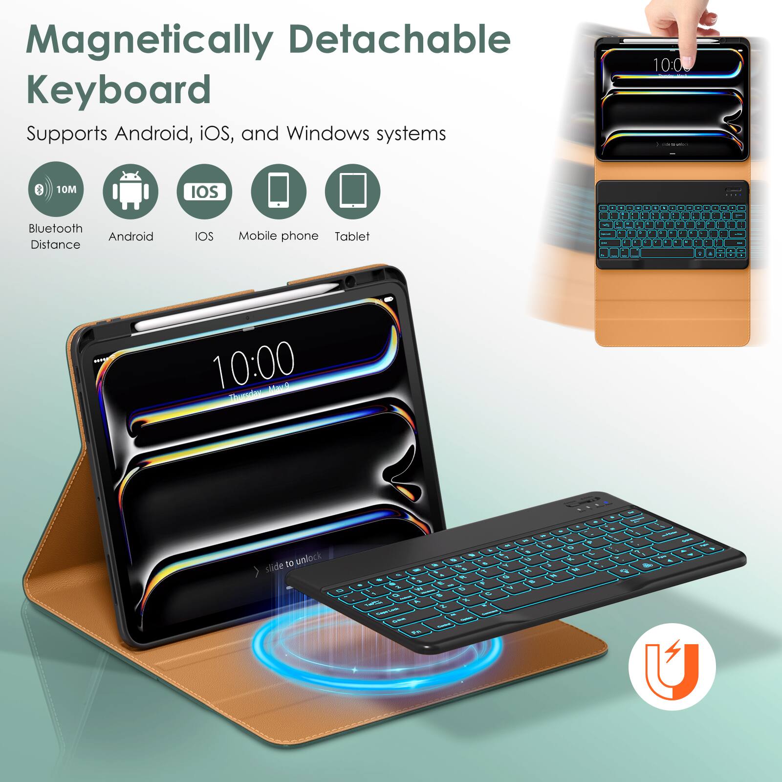 Magnetic Detachable Keyboard  
Supports Android, iOS, and Windows systems  

- Bluetooth Distance: 10M  
- Android  
- iOS  
- Mobile phone  
- Tablet  

10:00  
slide to unlock