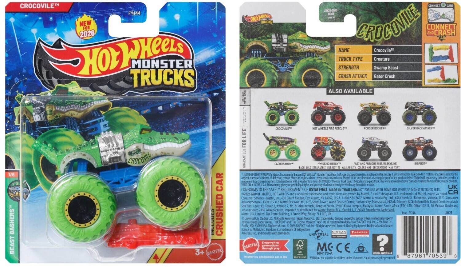 CROCOVILE™  
FVJ44  
NEW FOR 2026  

Hot Wheels MONSTER TRUCKS  
DIE-CAST  
1/6  
BEAST BASHERS™  
CRUSHED CAR  
INCLUDES  
CROCOVILE™  
TRUCK TYPE: Creature  
STRENGTH: Swamp Beast  
CRASH ATTACK: Gator Crush  

ALSO AVAILABLE  
- HOT WHEELS FIRE RESCUE™  
- ROCKER DOOGER®  
- SILVER BACK ATTACK™  

CONNECT AND CRASH  
LEARN TO DRIVE  

CROCOVILE™  
NAME: Crocovile™  
TRUCK TYPE: Creature  
STRENGTH: Swamp Beast  
CRASH ATTACK: Gator Crush  

LIMITED TIME WARRANTY  
Mattel Inc. warrants that any Hot Wheels Monster Truck die-cast vehicle purchased from Mattel or an authorized dealer is free from defects in materials and workmanship for a period of one year from the date of purchase. If defective, contact Mattel to make a claim.  

CONFORMS TO THE SAFETY REQUIREMENTS ASTM F963  

MADE IN THAILAND  

Mattel, Inc.  
14052  
1-800