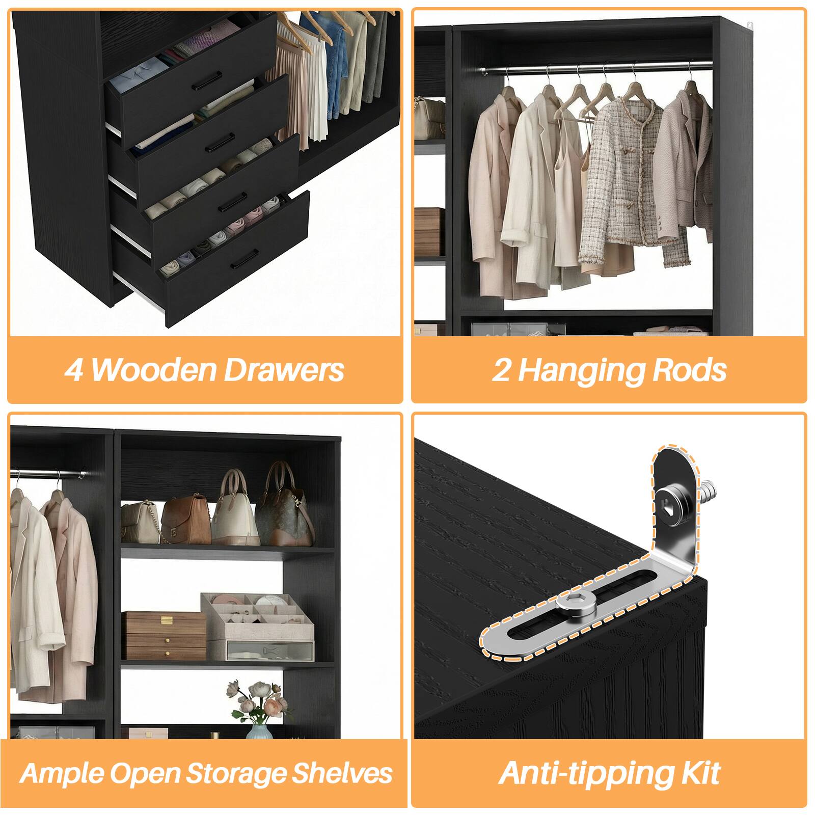 4 Wooden Drawers  
2 Hanging Rods  
Ample Open Storage Shelves  
Anti-tipping Kit