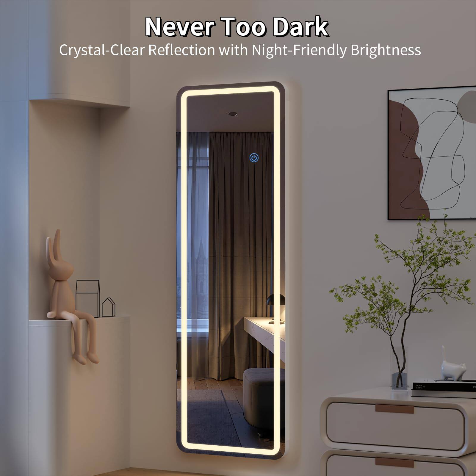 Never Too Dark  
Crystal-Clear Reflection with Night-Friendly Brightness