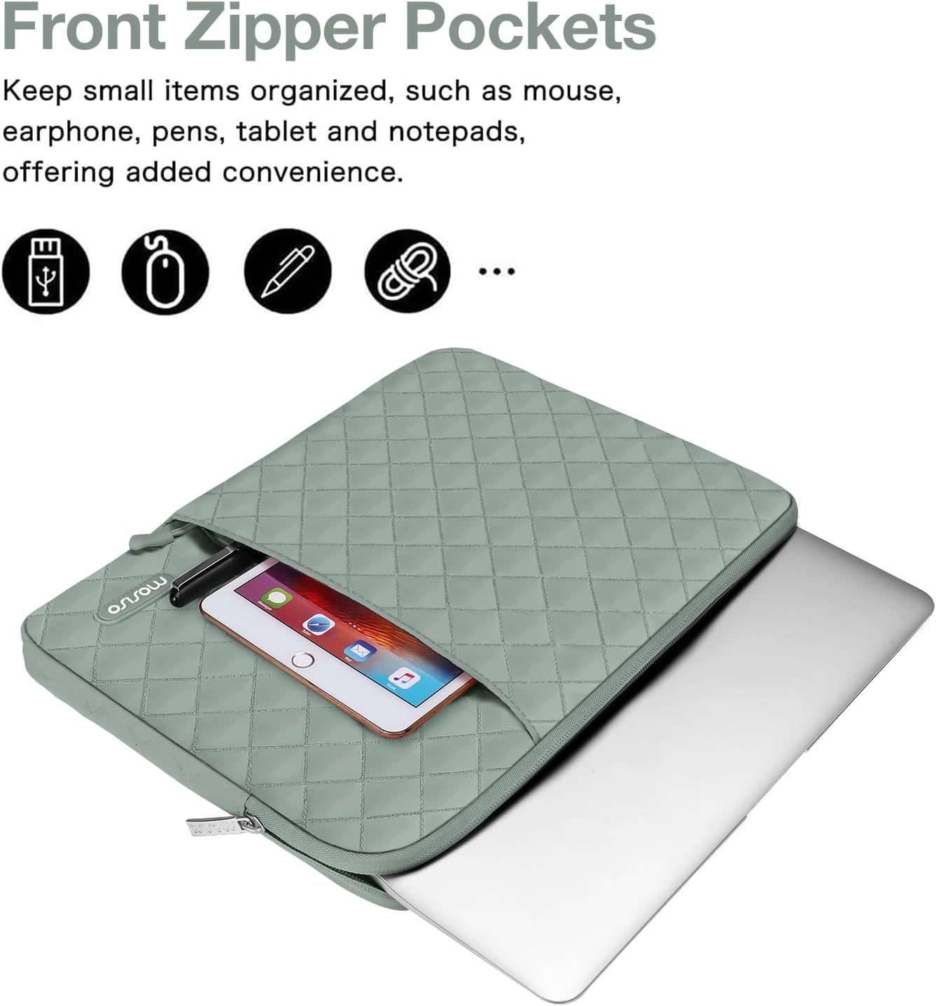 Front Zipper Pockets

Keep small items organized, such as mouse, earphone, pens, tablet and notepads, offering added convenience.