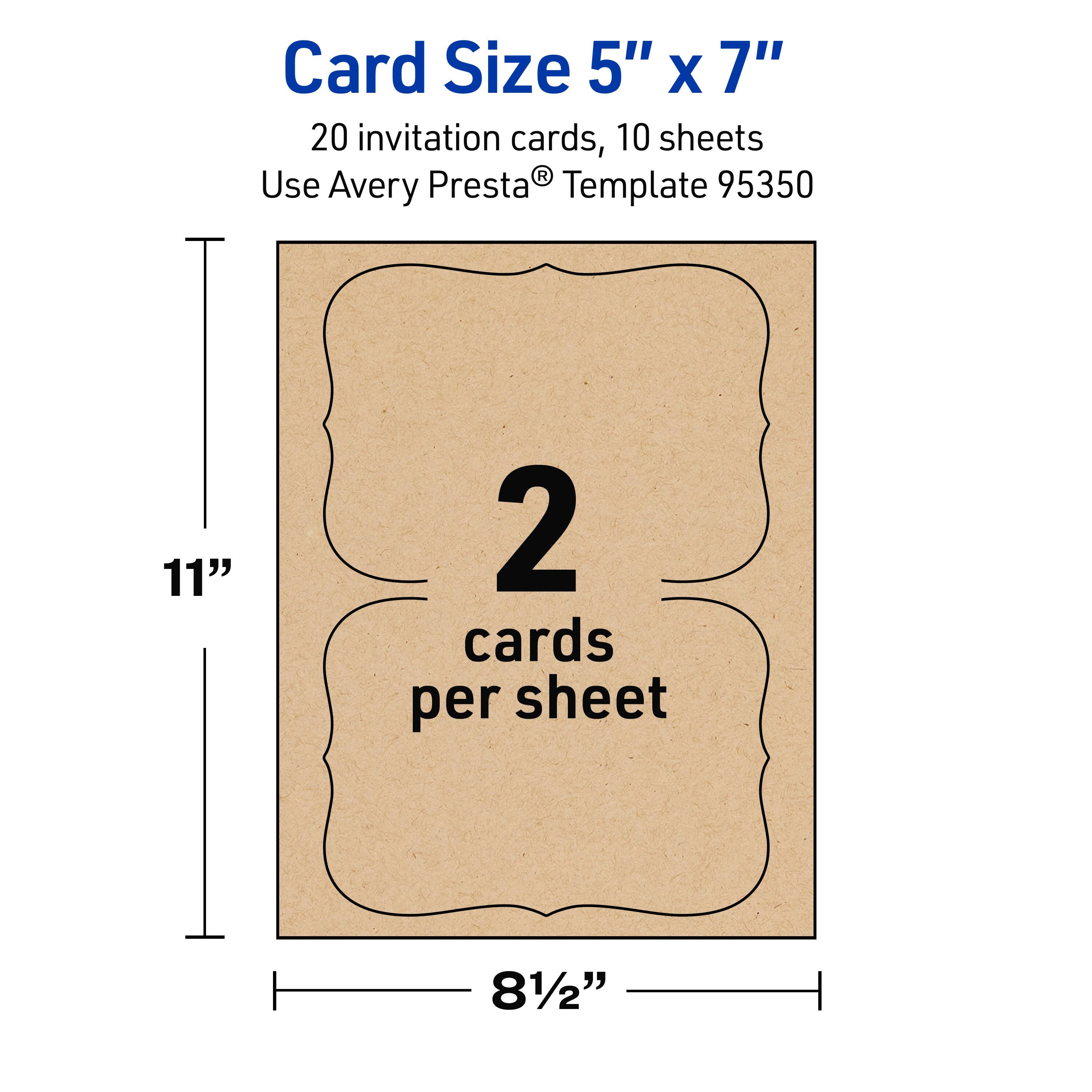 Card Size 5" x 7"  
20 invitation cards, 10 sheets  
Use Avery Presta® Template 95350  
2 cards per sheet  
11"  
8½"