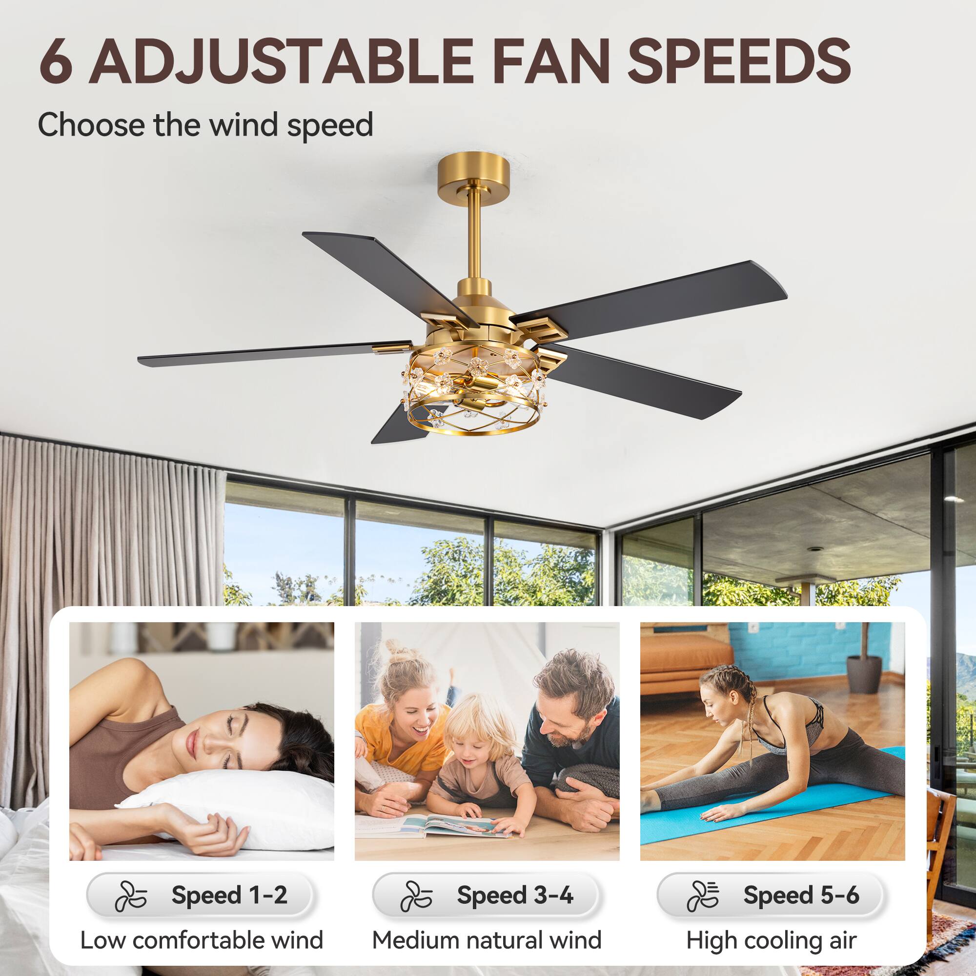 6 Adjustable Fan Speeds  
Choose the wind speed  

Speed 1-2  
Low comfortable wind  

Speed 3-4  
Medium natural wind  

Speed 5-6  
High cooling air