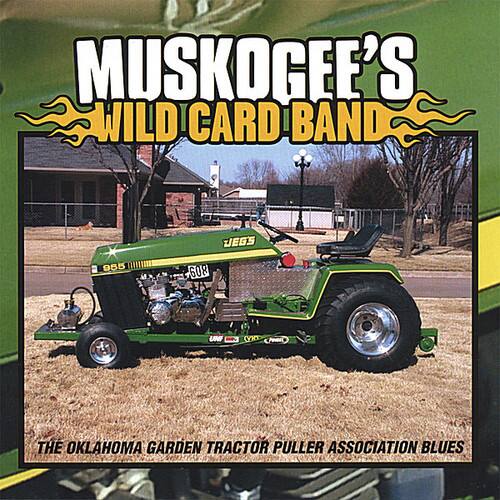 Muskogee's Wild Card Band - Oklahoma Garden Tractor Puller Association Blues   - COMPACT DISCS [CD]