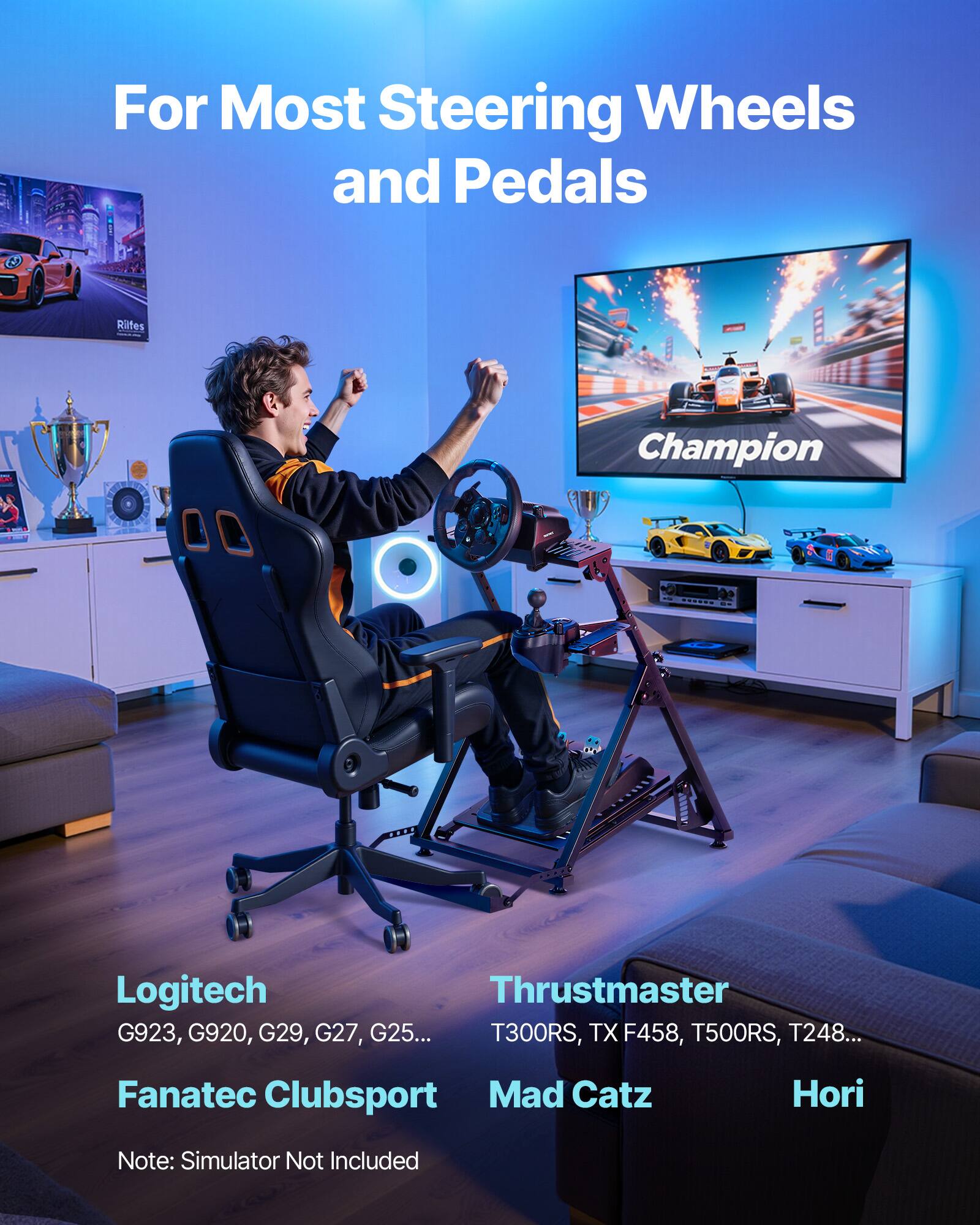 For Most Steering Wheels and Pedals

Logitech  
G923, G920, G29, G27, G25...

Thrustmaster  
T300RS, TX F458, T500RS, T248...

Fanatec Clubsport  
Mad Catz  
Hori

Note: Simulator Not Included