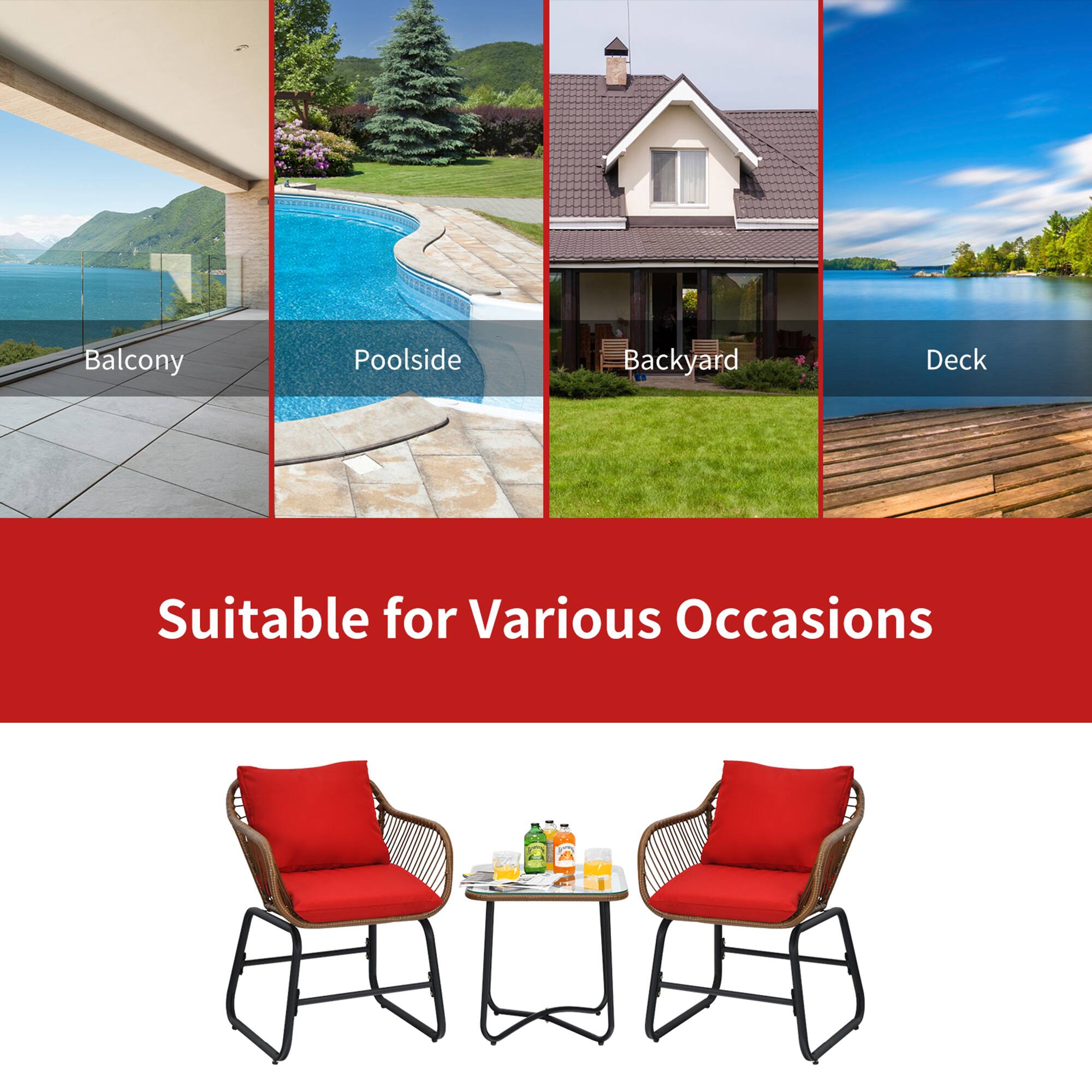 Balcony  
Poolside  
Backyard  
Deck  

Suitable for Various Occasions