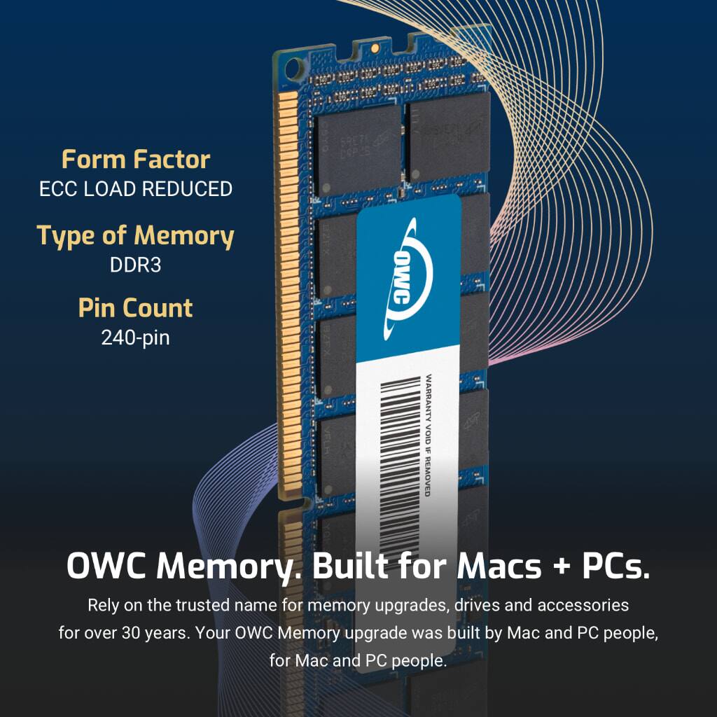 Form Factor: ECC LOAD REDUCED  
Type of Memory: DDR3  
Pin Count: 240-pin  

OWC Memory. Built for Macs + PCs.  
Rely on the trusted name for memory upgrades, drives and accessories for over 30 years. Your OWC Memory upgrade was built by Mac and PC people, for Mac and PC people.  

WARRANTY VOID IF REMOVED