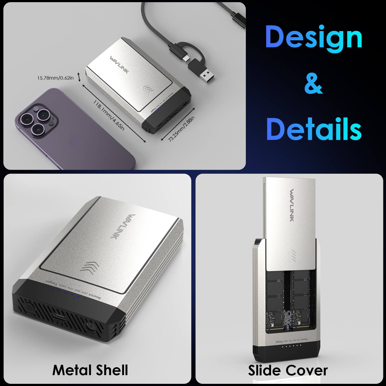15.78mm/0.62in WAVLINK  
118.1mm/4.65in  
73.25mm/2.88in  

Design & Details WAVLINK  
Target 500% 50% 25% Source & 65% Source Target 10% ......  
Metal Shell  
Slide Cover