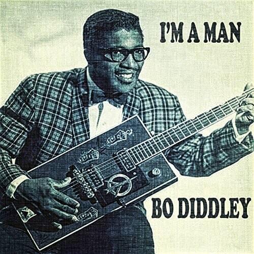 I'M A MAN  
BO DIDDLEY
