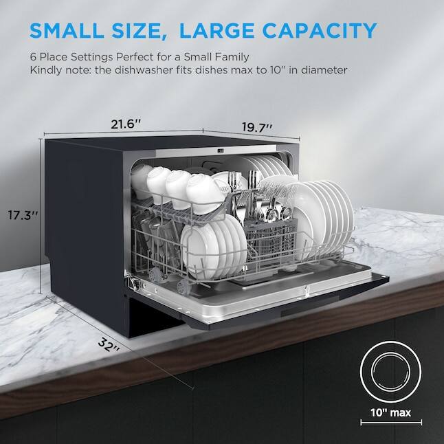 SMALL SIZE, LARGE CAPACITY

6 Place Settings Perfect for a Small Family  
Kindly note: the dishwasher fits dishes max to 10" in diameter

21.6"  
19.7"  
17.3"  
32"  
10" max