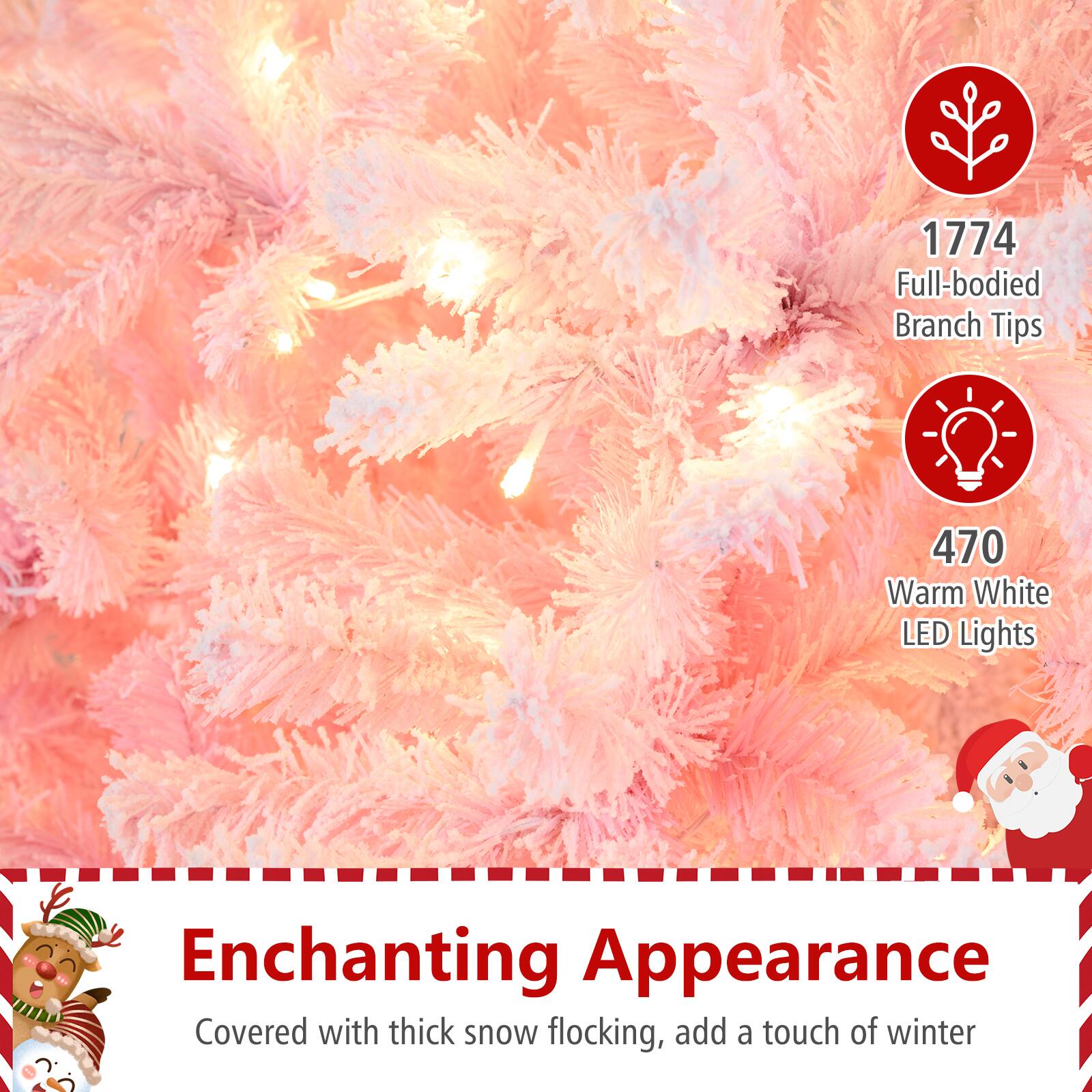 1774 Full-bodied Branch Tips  
470 Warm White LED Lights  

Enchanting Appearance  
Covered with thick snow flocking, add a touch of winter