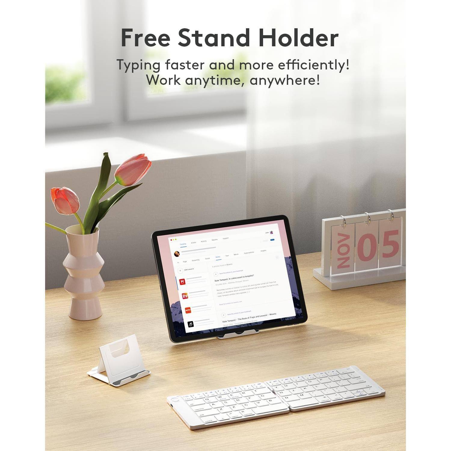 Free Stand Holder  
Typing faster and more efficiently!  
Work anytime, anywhere!