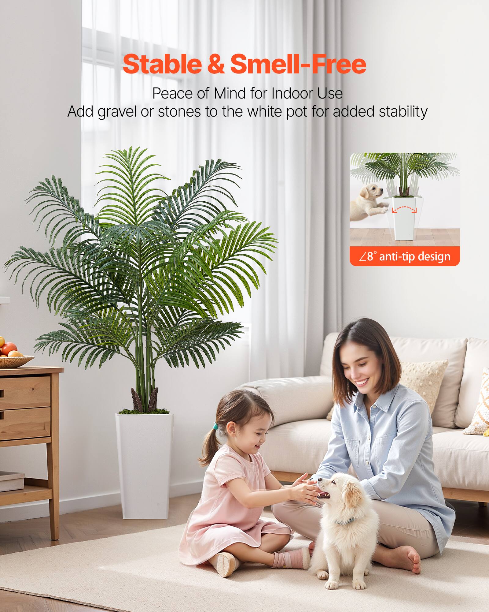 Stable & Smell-Free  
Peace of Mind for Indoor Use  
Add gravel or stones to the white pot for added stability  
8° anti-tip design