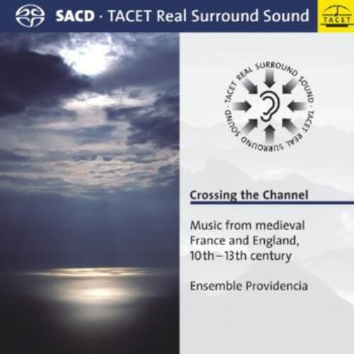 SACD • TACET Real Surround Sound

Crossing the Channel  
Music from medieval France and England, 10th–13th century  
Ensemble Providencia