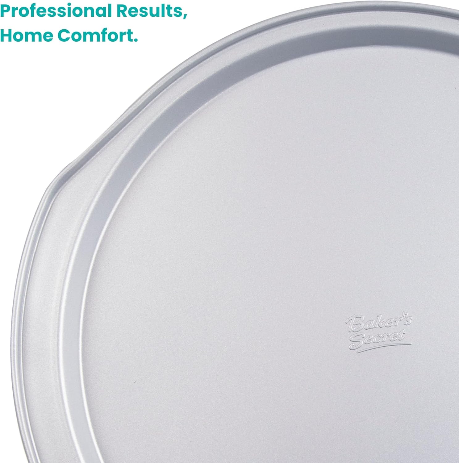 Professional Results, Home Comfort.

Baker's Secret