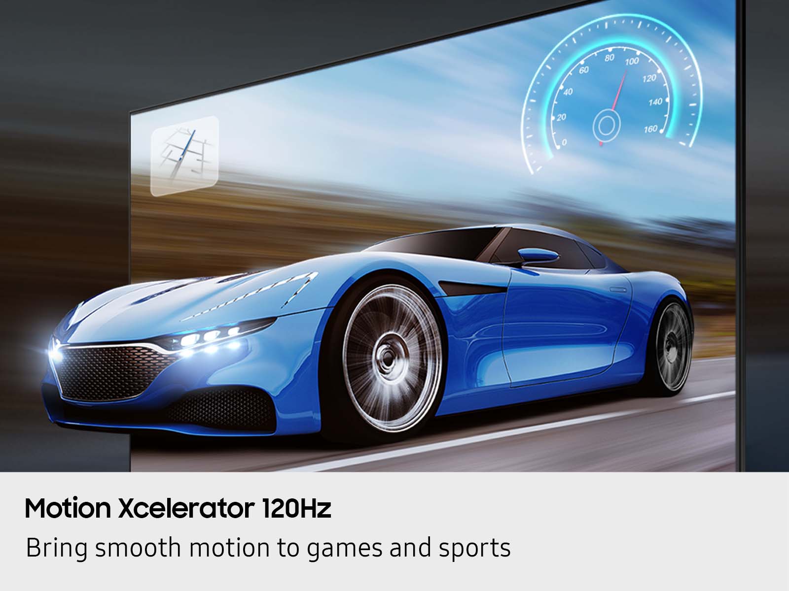 60 40 20  
80  
100 120 140 160  
Motion Xcelerator 120Hz  
Bring smooth motion to games and sports