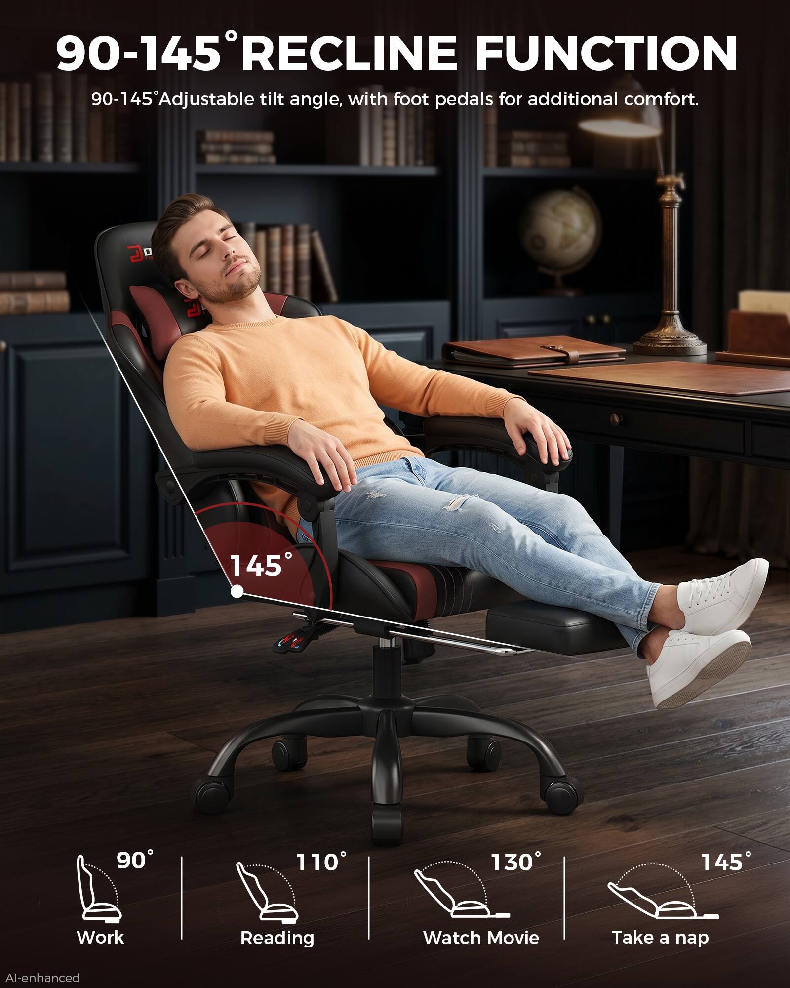 90-145° RECLINE FUNCTION  
90-145° Adjustable tilt angle, with foot pedals for additional comfort.

90°  
110°  
130°  
145°

Work  
Reading  
Watch Movie  
Take a nap  

AI-enhanced