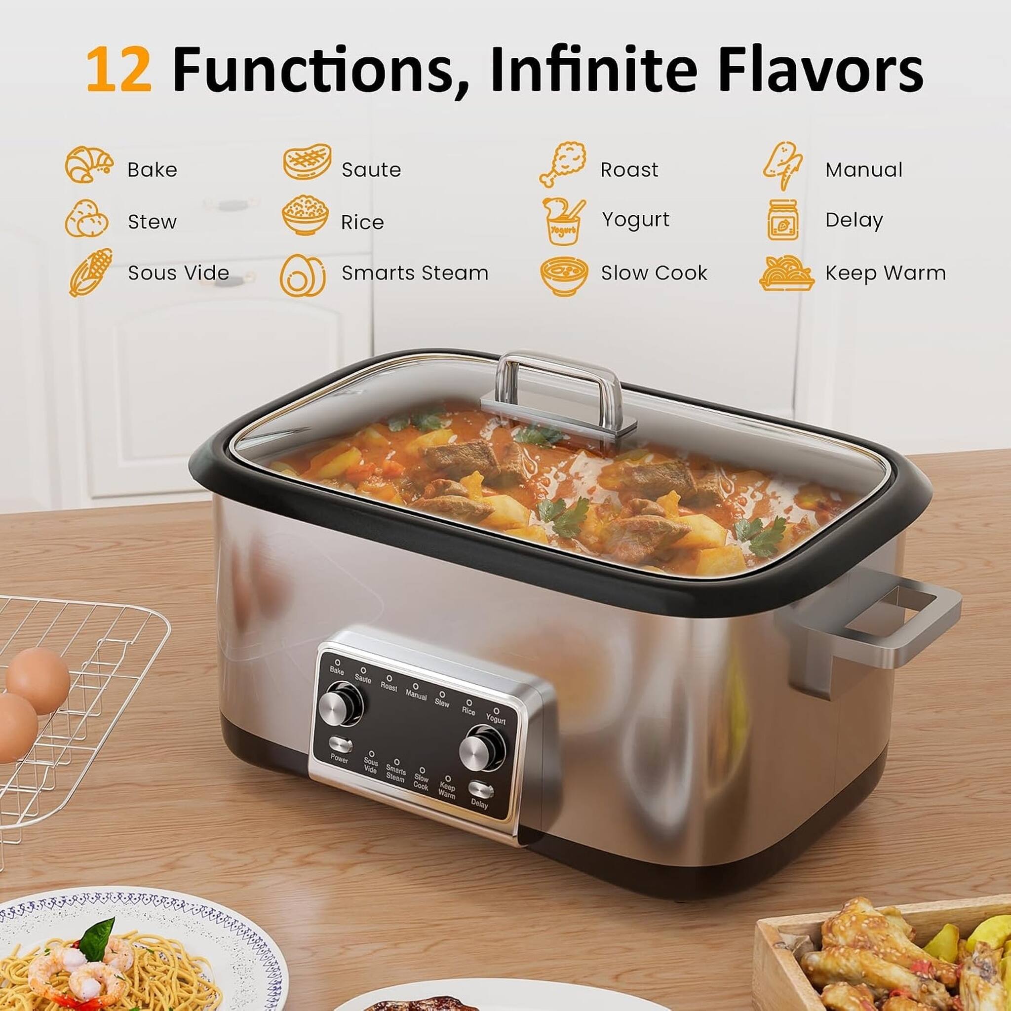 12 Functions, Infinite Flavors

- Bake
- Saute
- Roast
- Manual
- Stew
- Rice
- Yogurt
- Delay
- Sous Vide
- Smarts Steam
- Slow Cook
- Keep Warm

O Balos O Saute 0 Roast 0 Manual Slow 0 0 Ros O Yogurt

Power 0 Vida Saus 0 Rean Smarts Store Q 0 Cook Keep Warm Delay