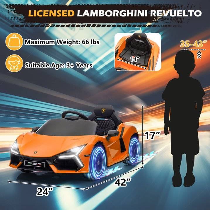 LICENSED LAMBORGHINI REVUELTO

- Maximum Weight: 66 lbs
- Suitable Age: 3+ Years

Dimensions:
- Length: 42"
- Width: 24"
- Height: 17"
- Seat Height: 14"
- Seat Width: 35-43"