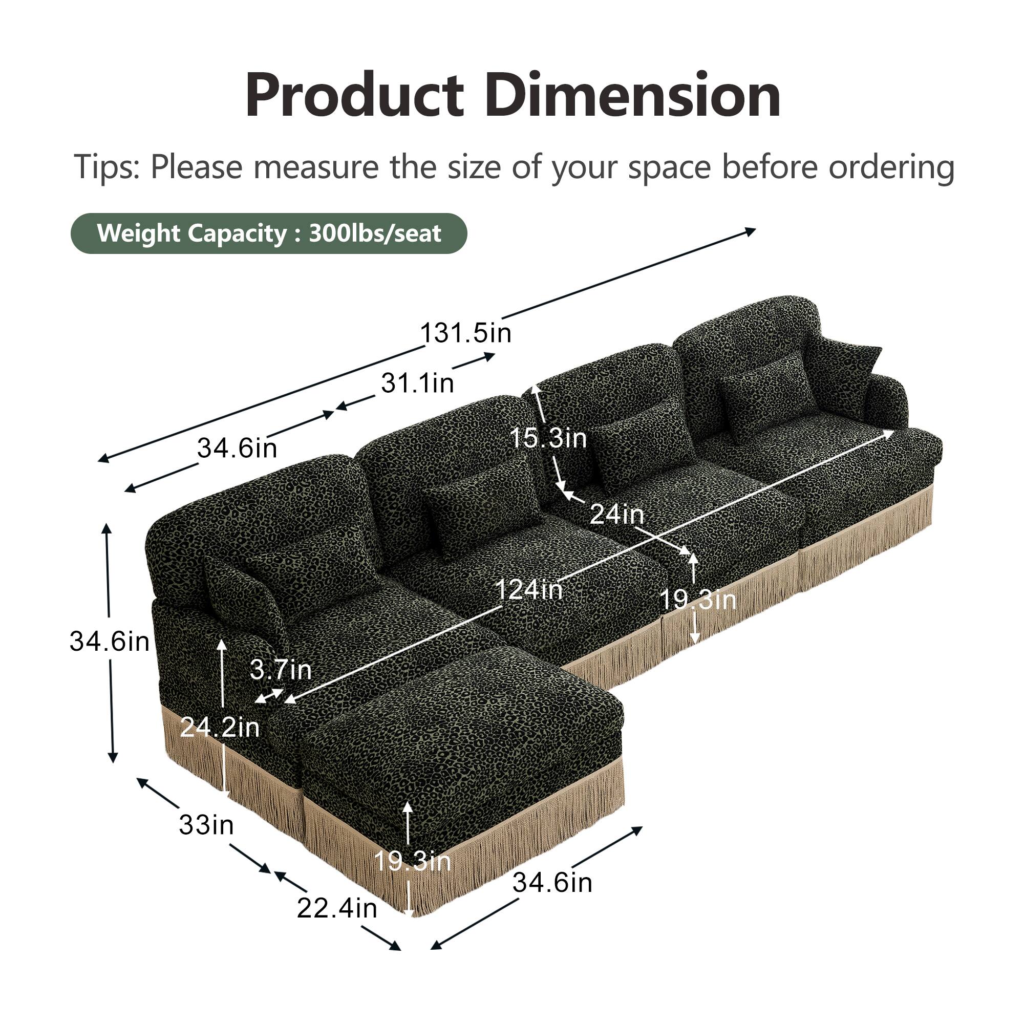 Product Dimension  
Tips: Please measure the size of your space before ordering  
Weight Capacity: 300lbs/seat  

131.5in  
31.1in  
34.6in  
15.3in  
24in  
34.6in  
3.7in  
124in  
19.3in  
24.2in  
33in  
19.3in  
22.4in  
34.6in