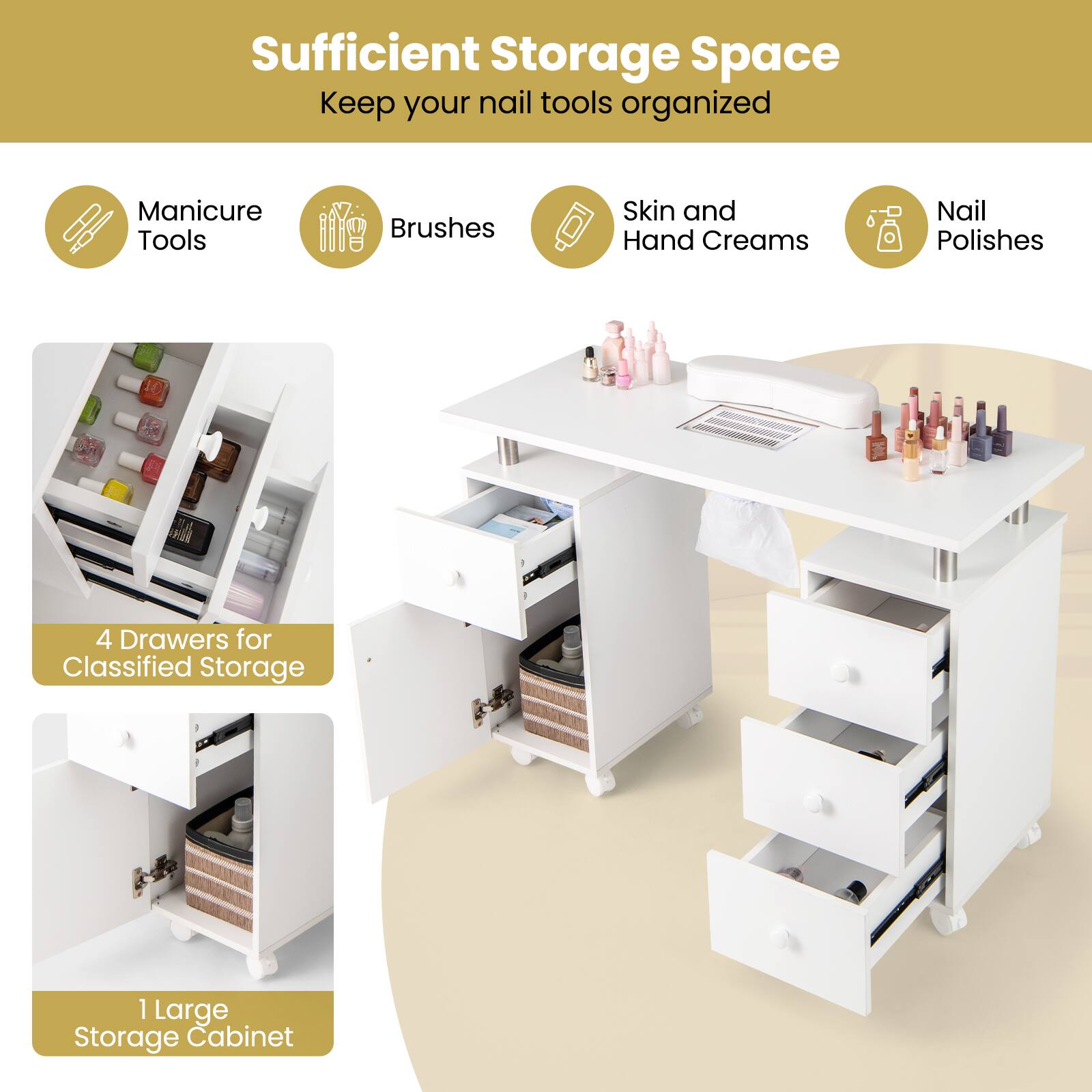 Sufficient Storage Space
Keep your nail tools organized

Manicure Tools
Brushes
Skin and Hand Creams
Nail Polishes

4 Drawers for Classified Storage
1 Large Storage Cabinet