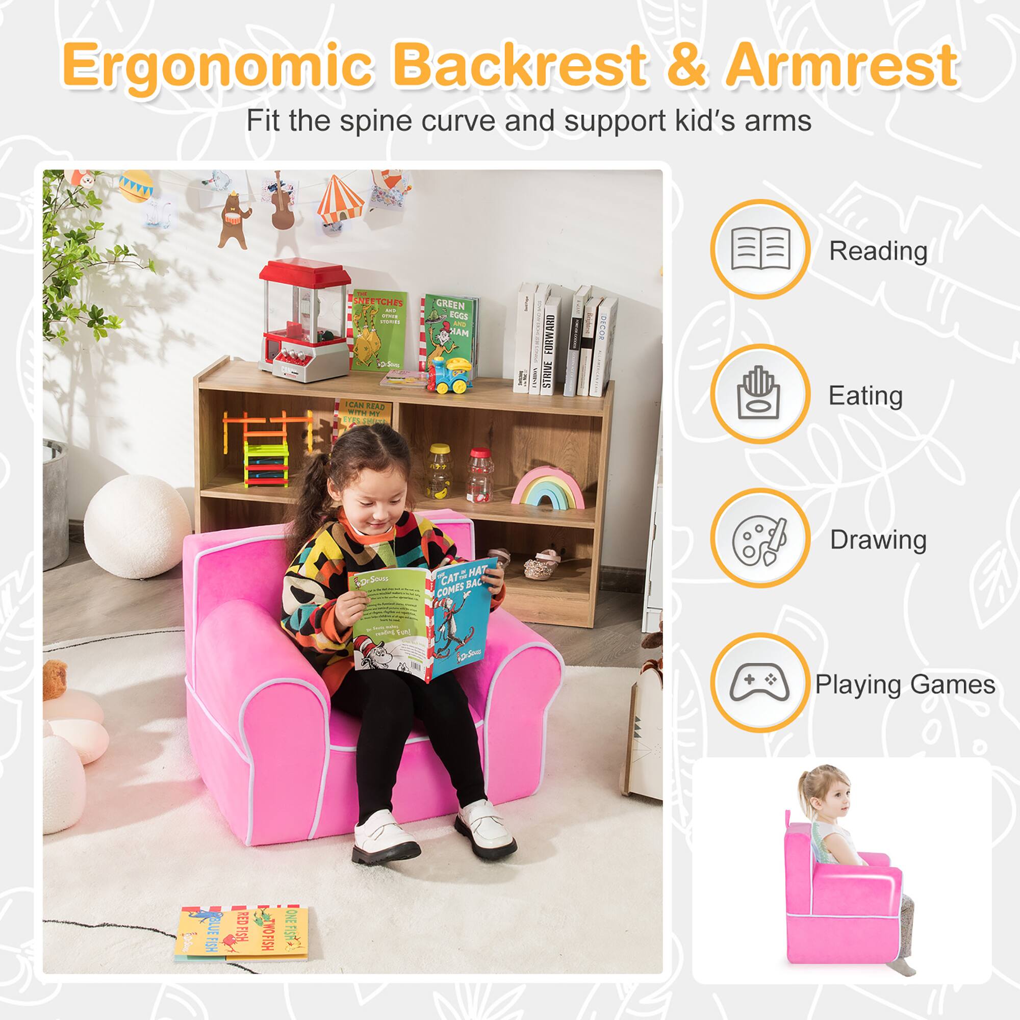 Ergonomic Backrest & Armrest  
Fit the spine curve and support kid's arms  

Reading  
Eating  
Drawing  
Playing Games