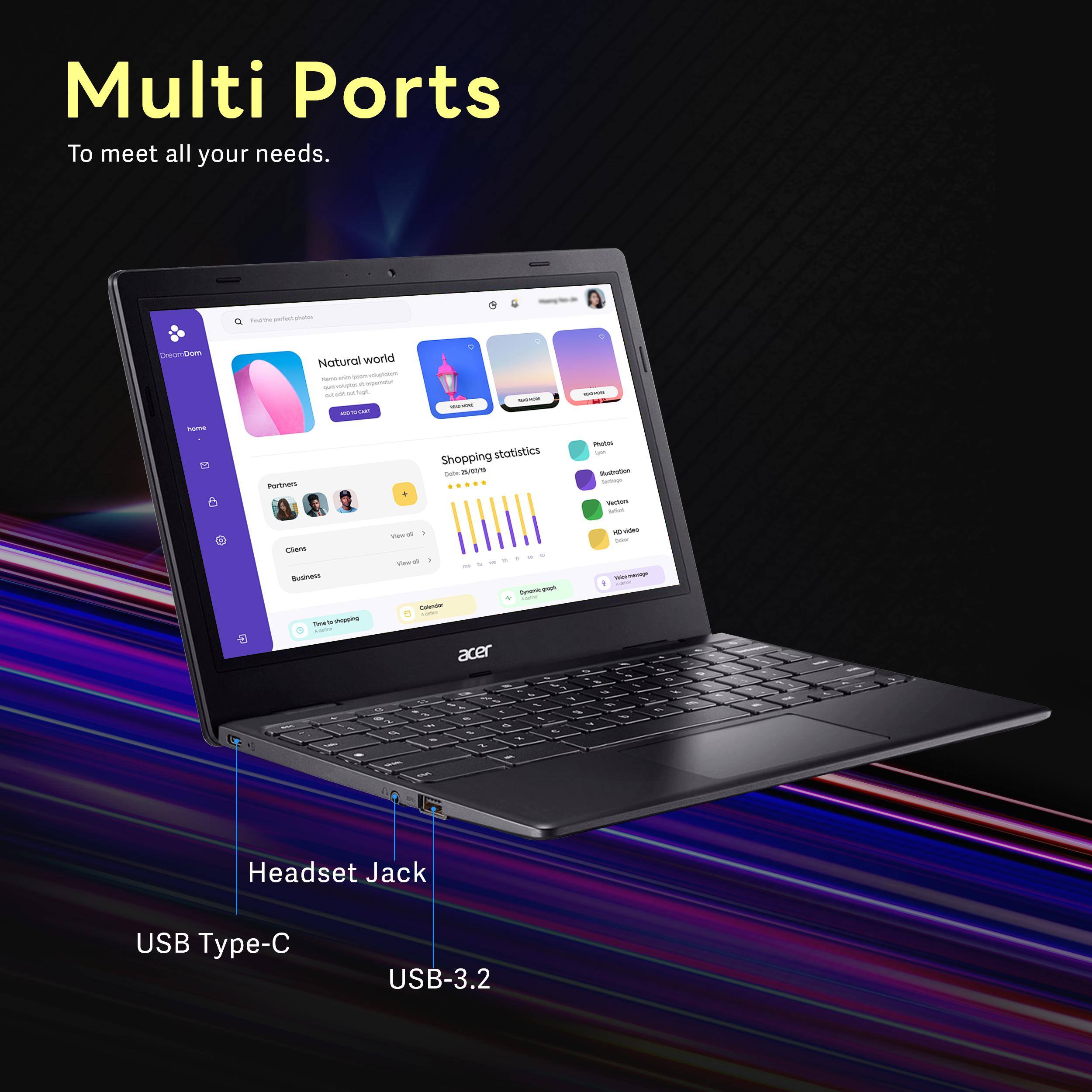 Multi Ports  
To meet all your needs.

- Headset Jack
- USB Type-C
- USB-3.2